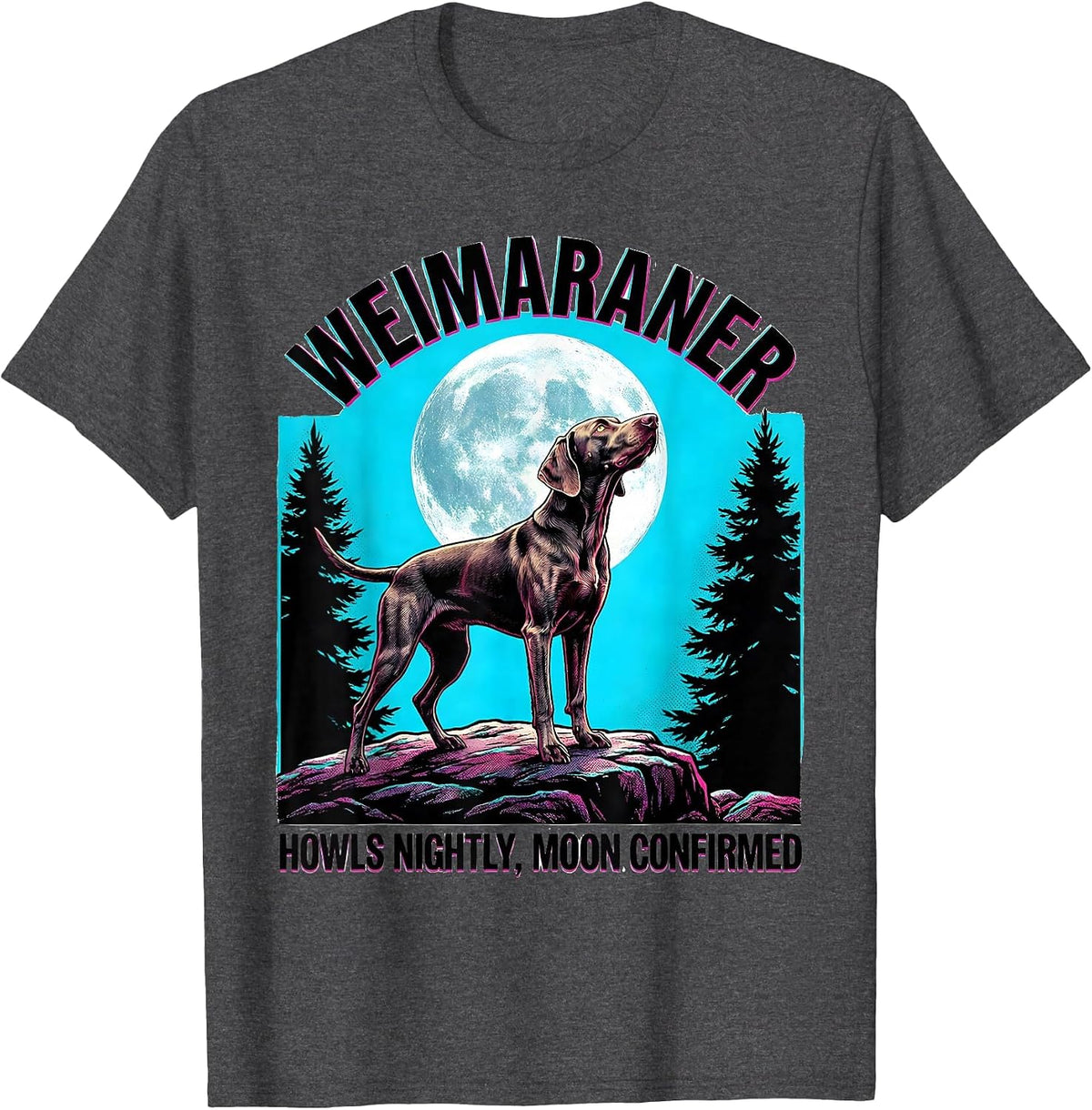 Men's WEIMARANER: HOWLS NIGHTLY, MOON CONFIRMED Funny T-Shirt - Dark Heather Grey