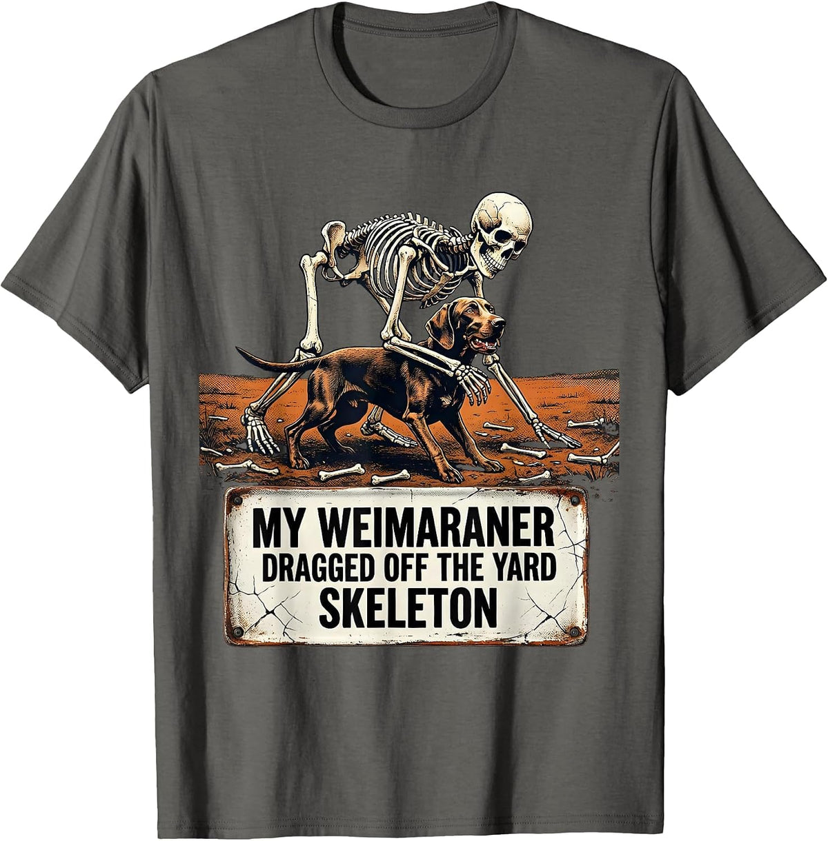 My Weimaraner Dragged Off The Yard Skeleton Funny T-Shirt - Asphalt Grey
