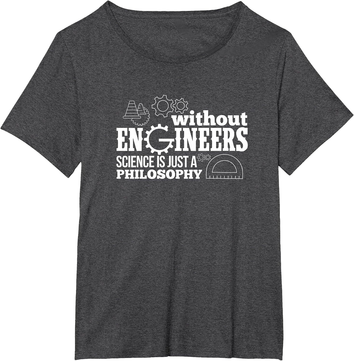 Engineering Without Engineers Science is Just A Philosophy T-Shirt - Dark Heather Grey