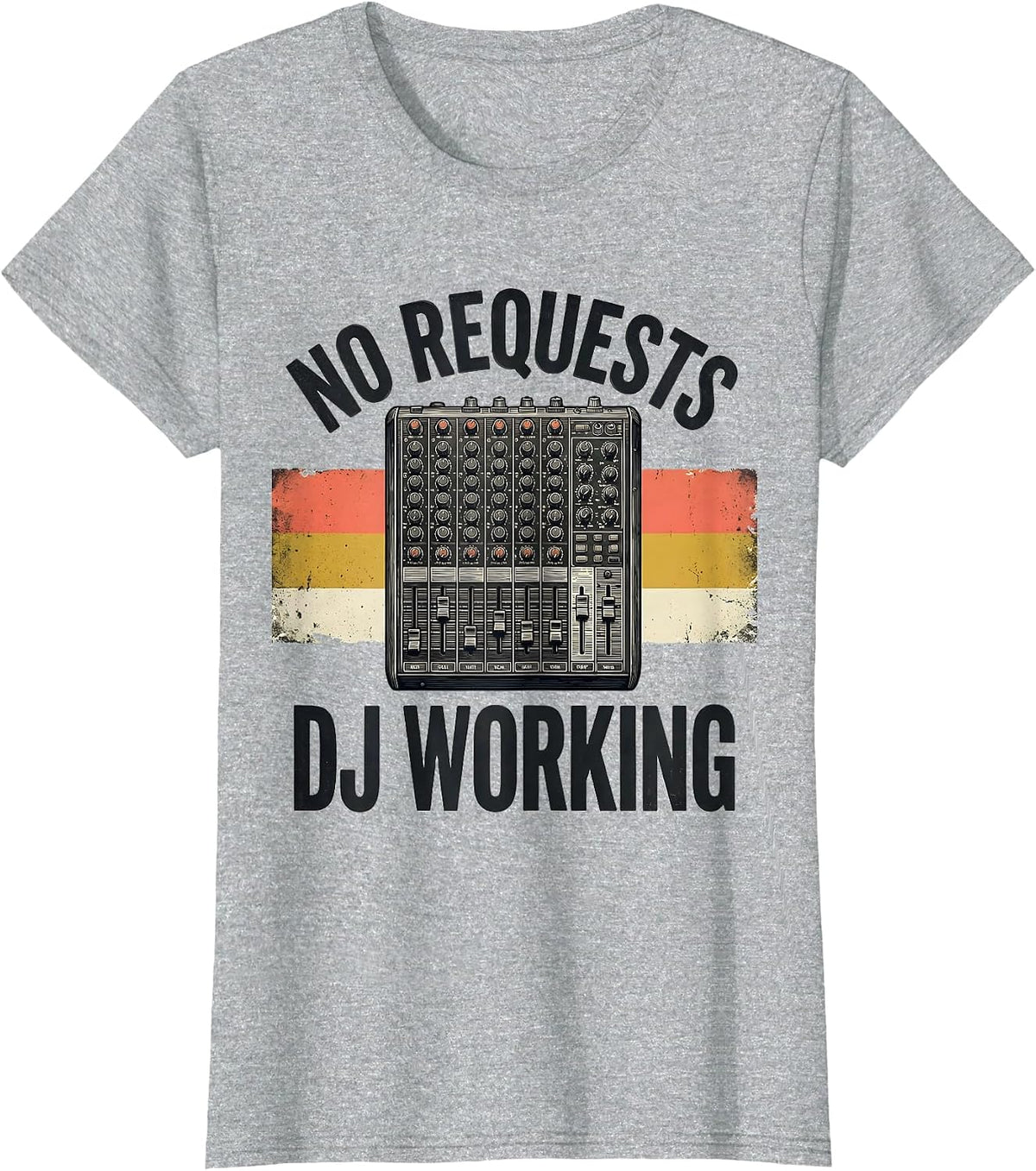 Women's No Requests DJ Working Funny DJ Gift Retro Music Mixer T-Shirt - Heather Grey