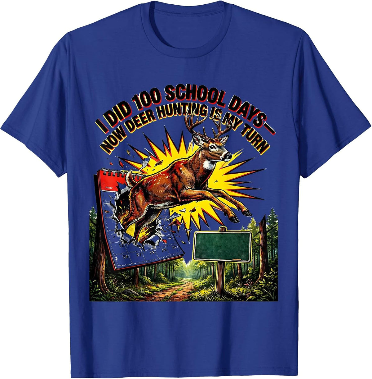 Men's I Did 100 School Days—Now Deer Hunting Is My Turn Funny T-Shirt - Royal Blue