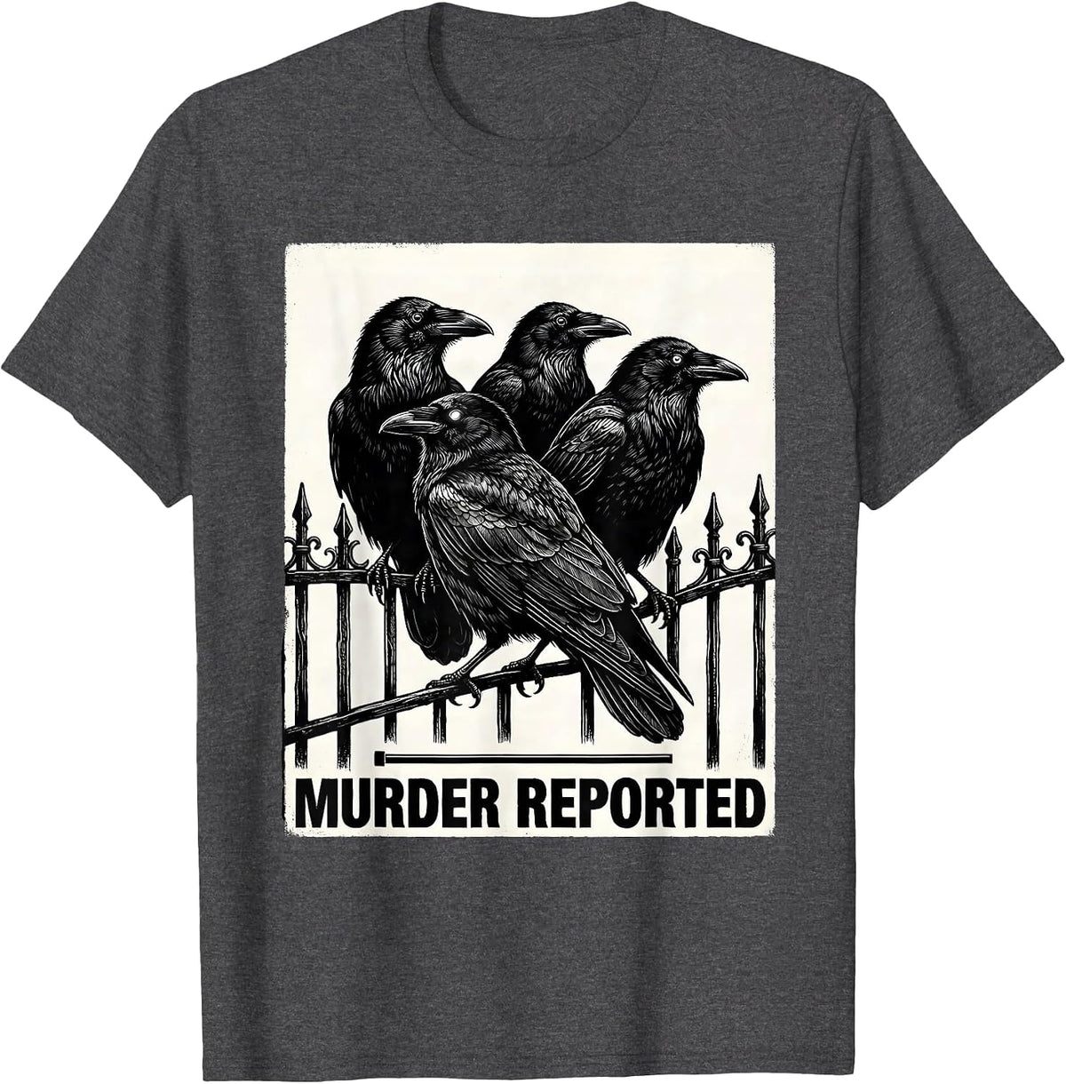 Murder Reported Dark Humor Crow Raven Bird Lover Gothic T-Shirt - Dark Heather Grey