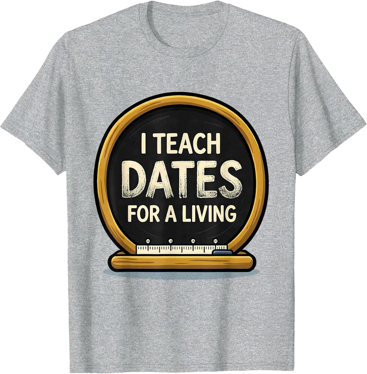 Men's I Teach Dates For A Living Funny History Teacher Back T-Shirt - Heather Grey
