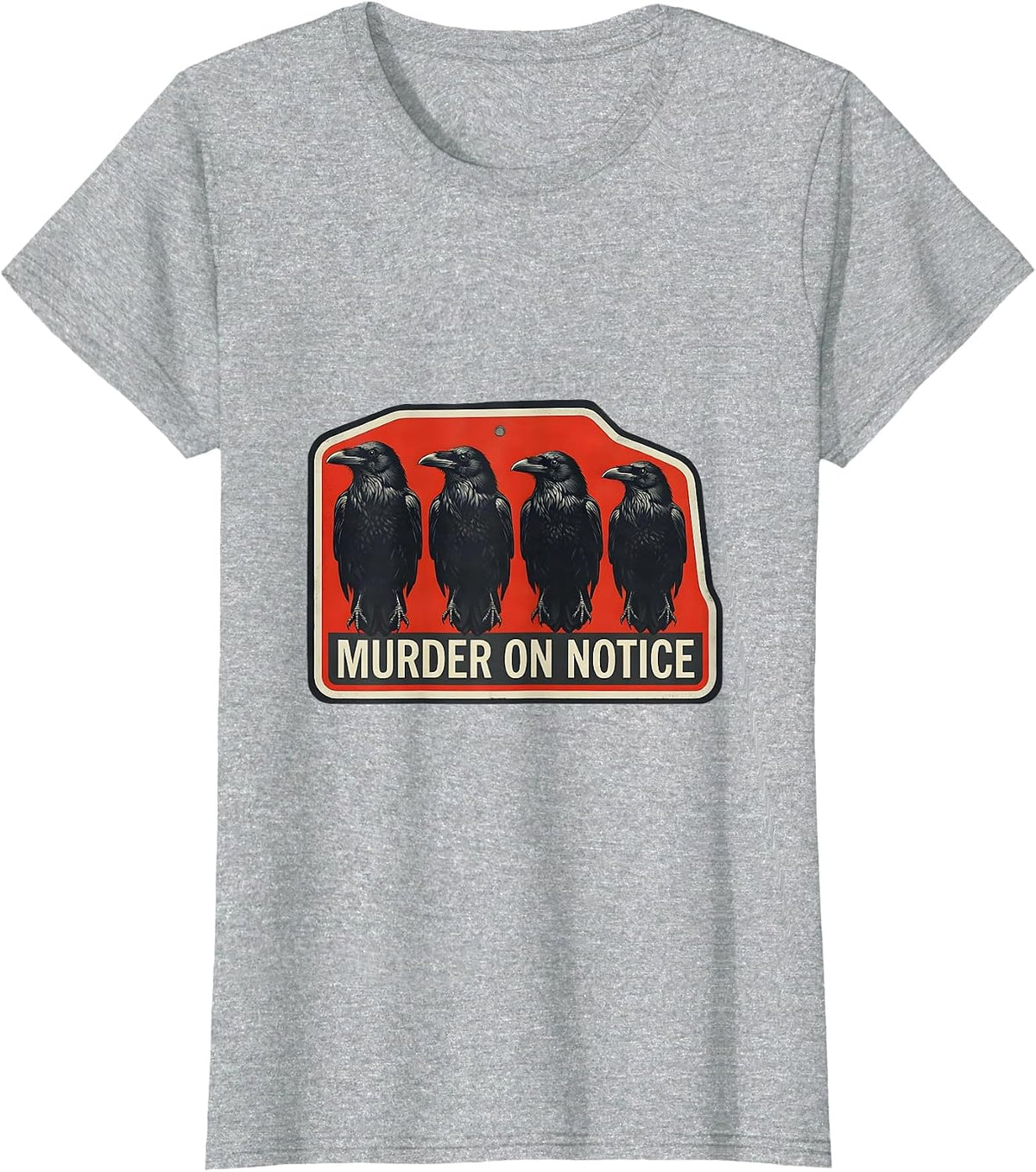 MURDER ON NOTICE Dark Humor Crow Raven Bird Lover Gothic T-Shirt - Heather Grey