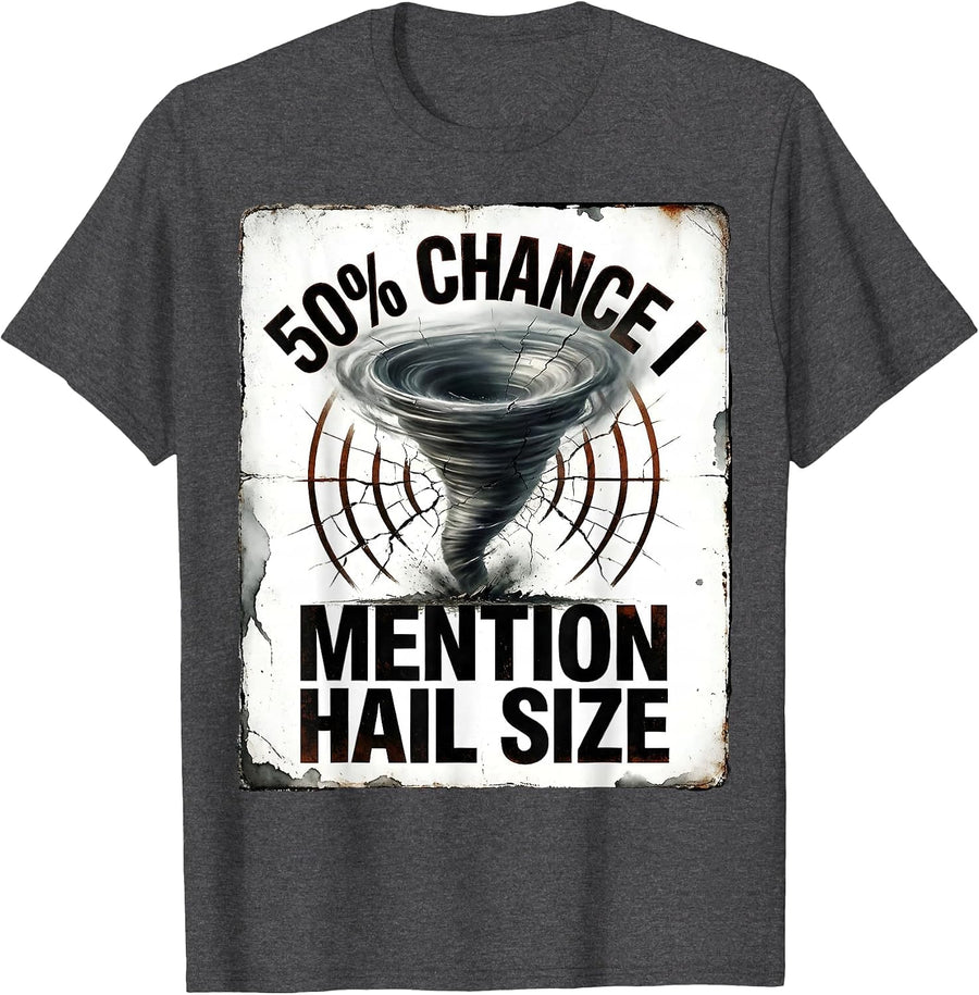 Men's 50% Chance I Mention Hail Size Distressed Meteorology Storm T-Shirt - Dark Heather Grey