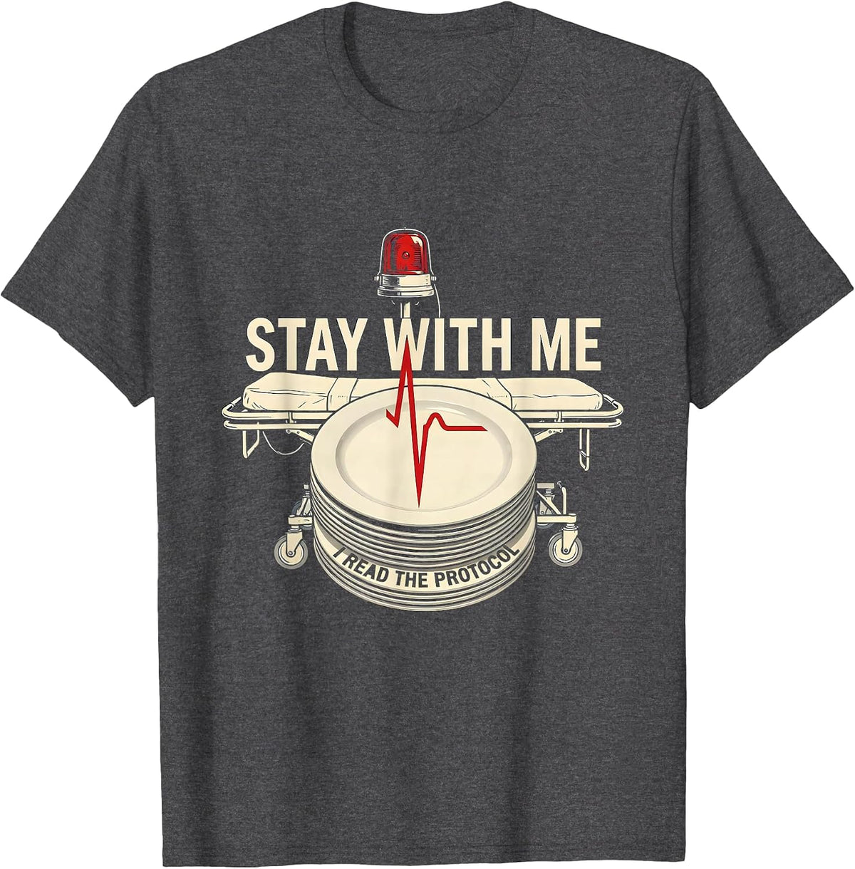 Men's Stay With Me I Read The Protocol Funny EMT Paramedic EMS T-Shirt - Dark Heather Grey
