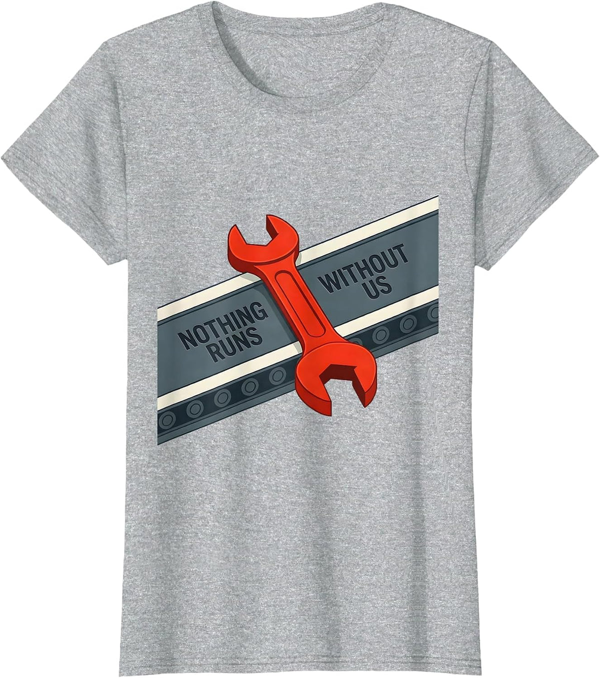 Nothing Runs Without Us Patriotic Mechanic Oilfield Worker T-Shirt - Heather Grey
