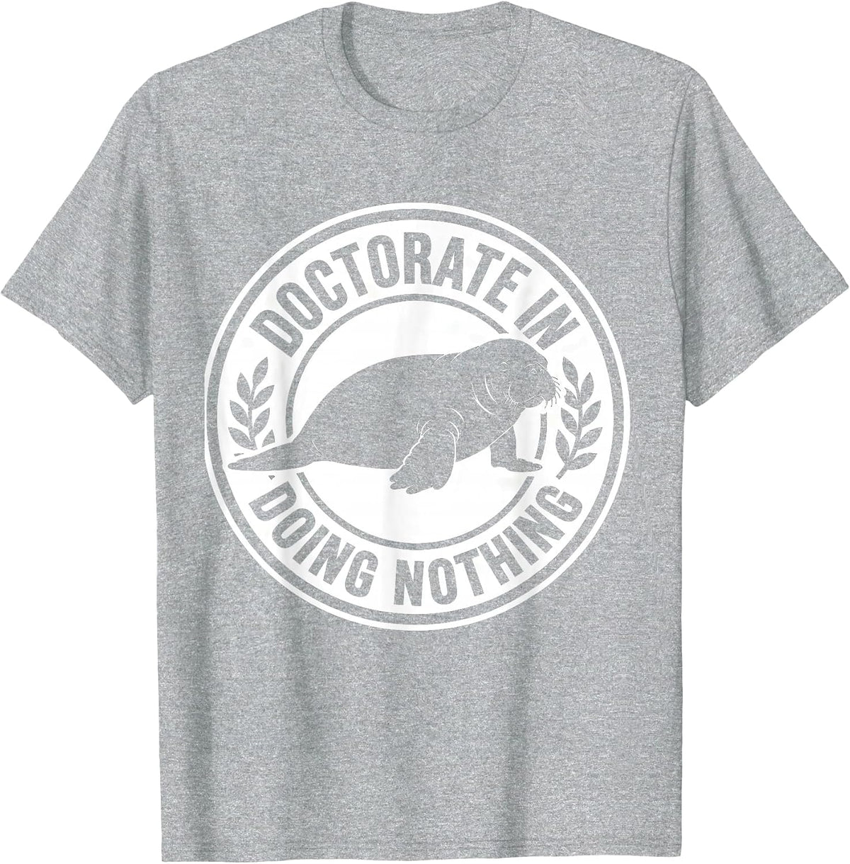 Men's Doctorate In Doing Nothing Funny Manatee Wildlife Lover T-Shirt - Heather Grey
