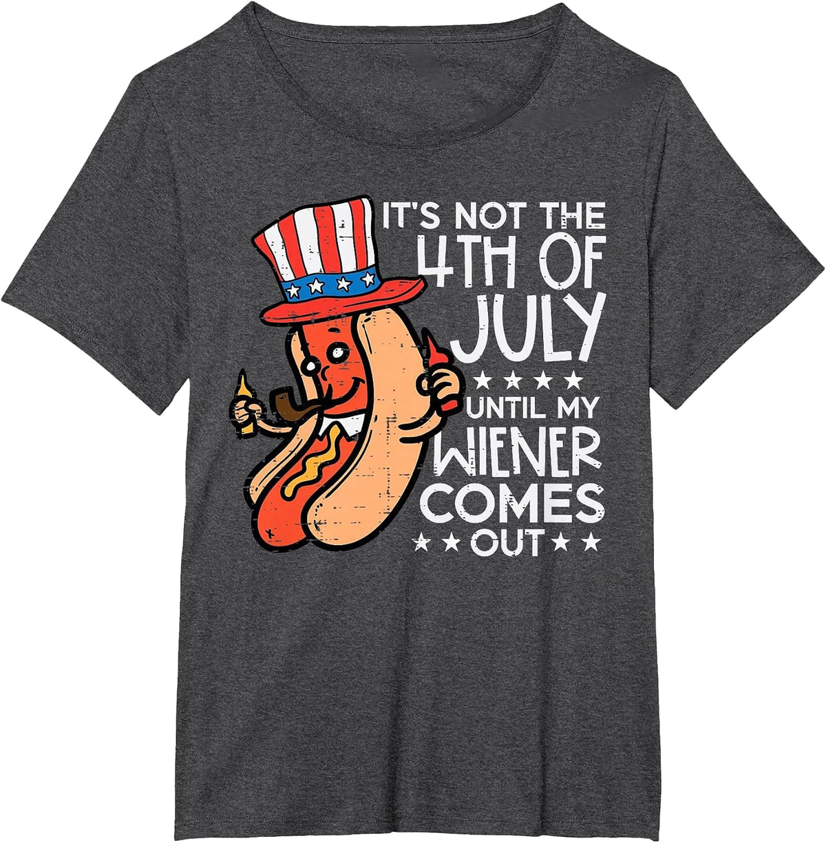 Not 4th July Until My Wiener Come Out Funny Hotdog Men Women T-Shirt - Dark Heather Grey
