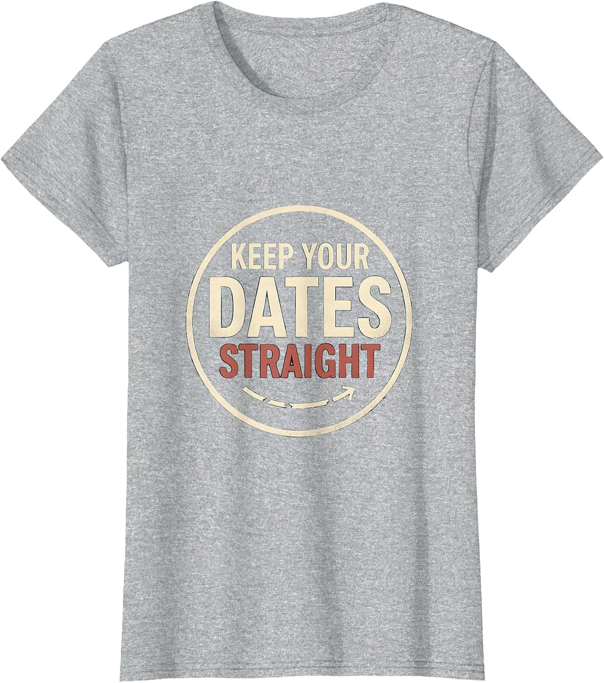 Women's Keep Your Dates Straight Funny History Teacher Witty Social T-Shirt - Heather Grey