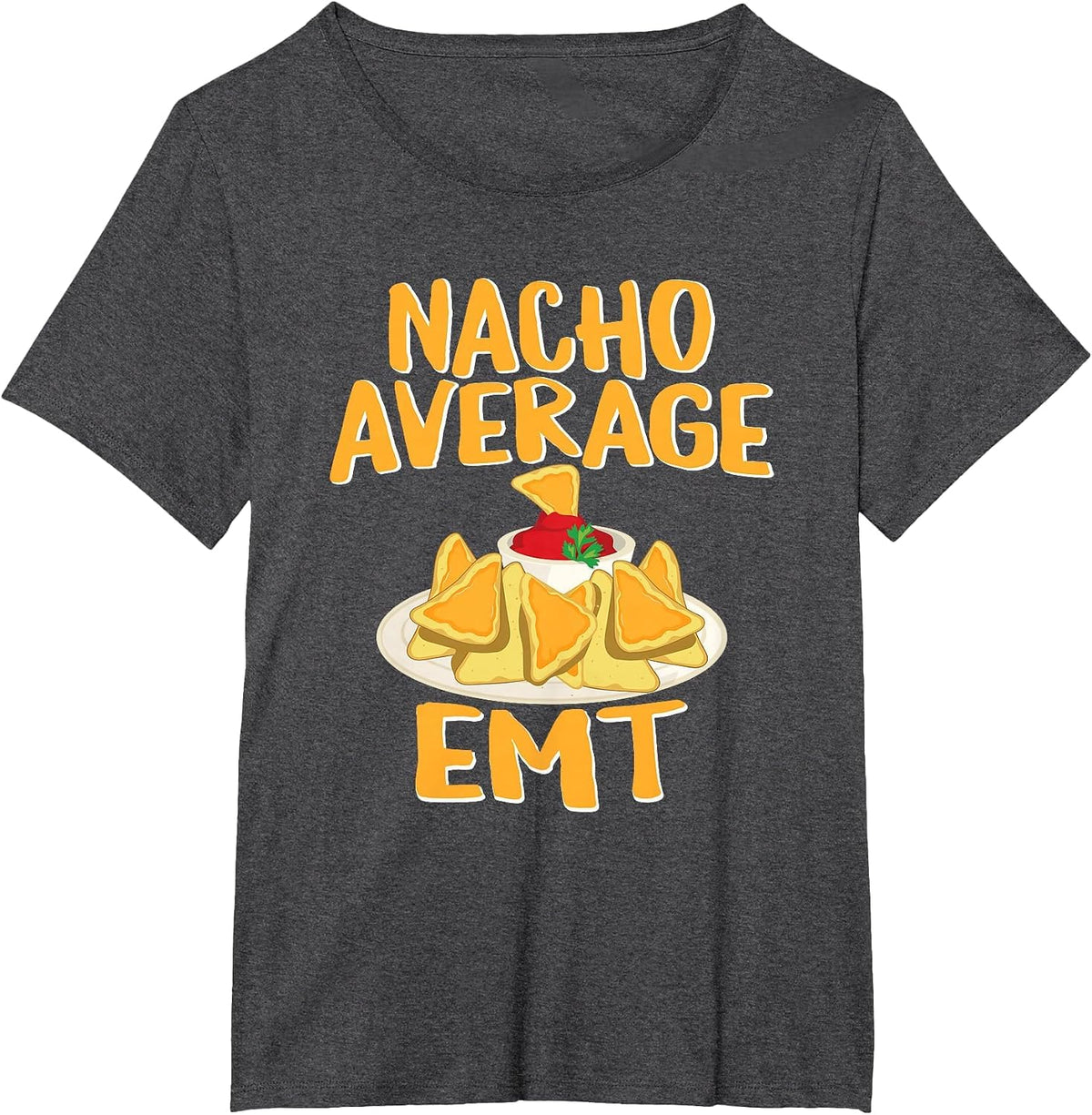 Nacho Average EMT, EMS Ambulance Funny, Funny EMT T-Shirt - Dark Heather Grey