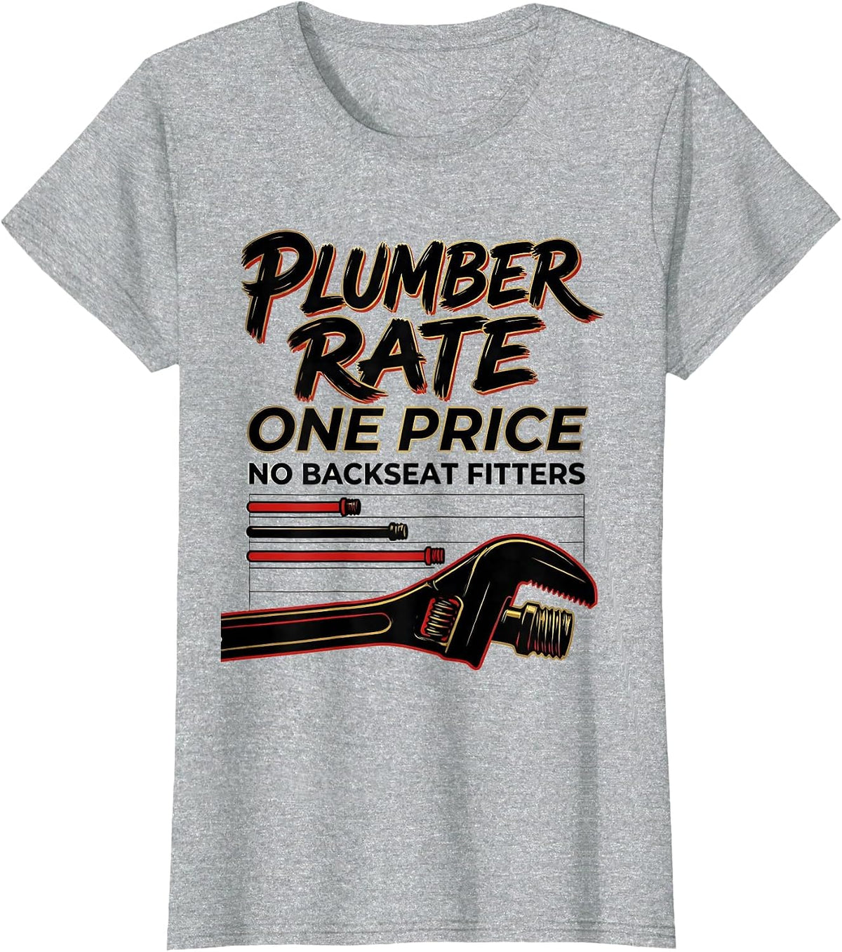 Plumber Rate: One Price, No Backseat Fitters Funny T-Shirt - Heather Grey