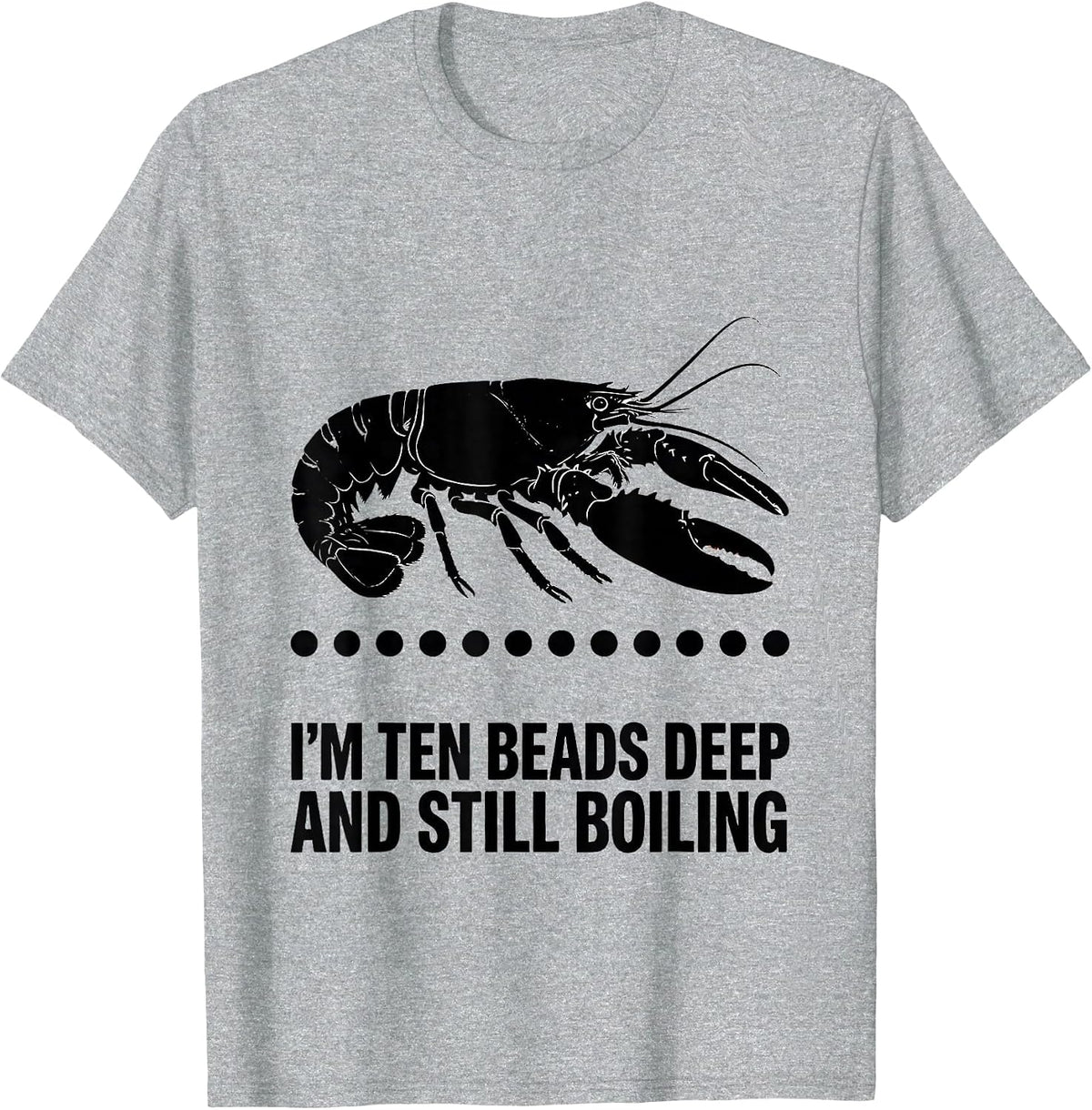 Men's I'm Ten Beads Deep And Still Boiling Funny Mardi Gras T-Shirt - Heather Grey
