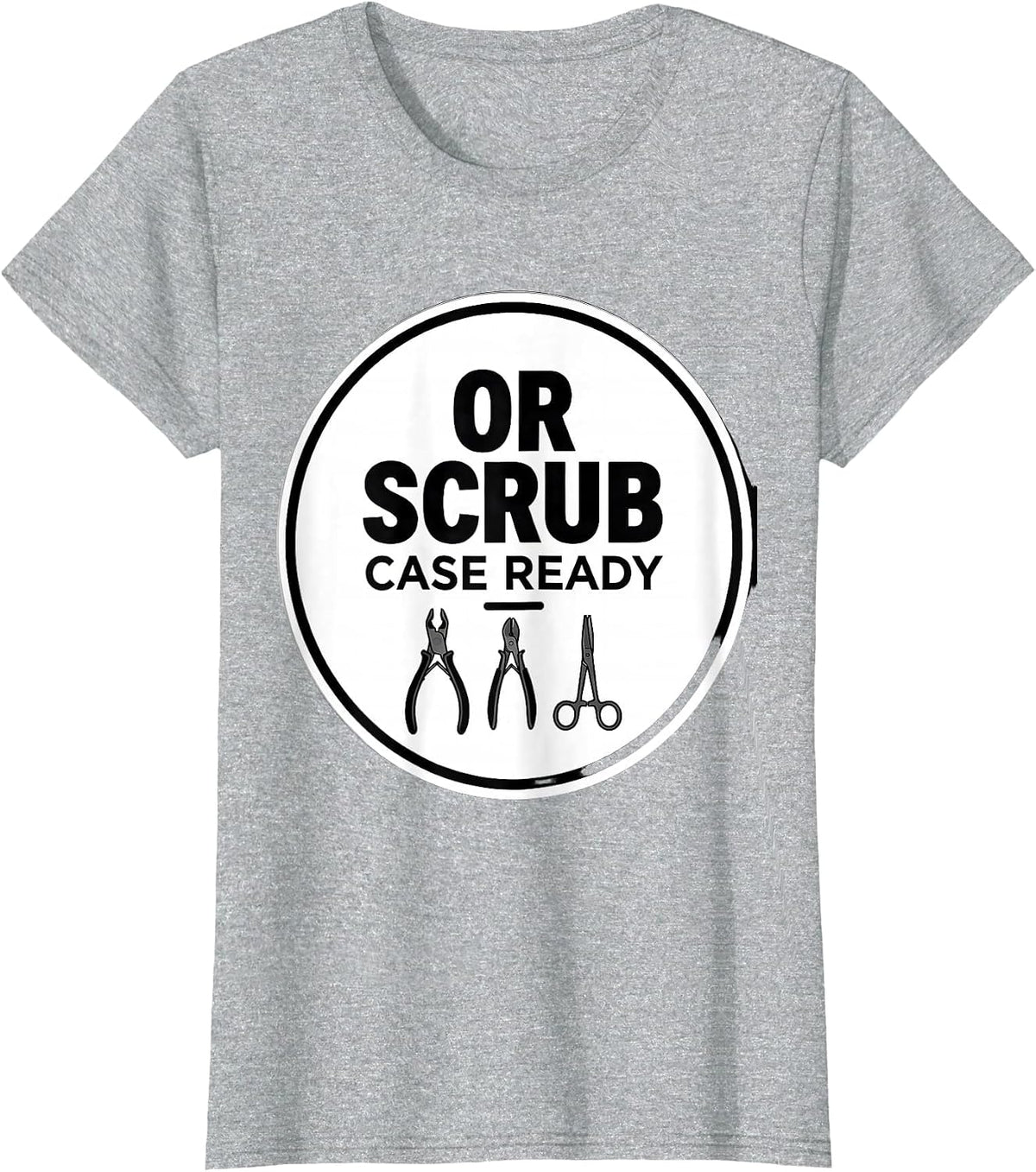OR Scrub Case Ready Funny Surgical Tech Gift Occupational T-Shirt - Heather Grey