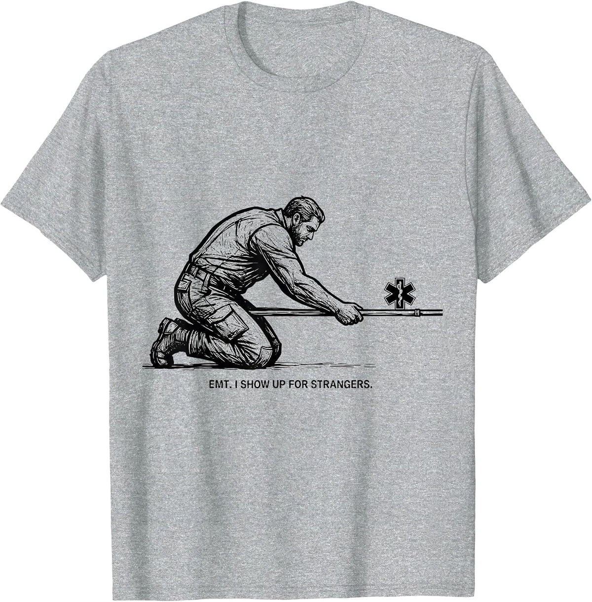 Men's EMT I Show Up For Strangers Funny Paramedic EMS T-Shirt - Heather Grey