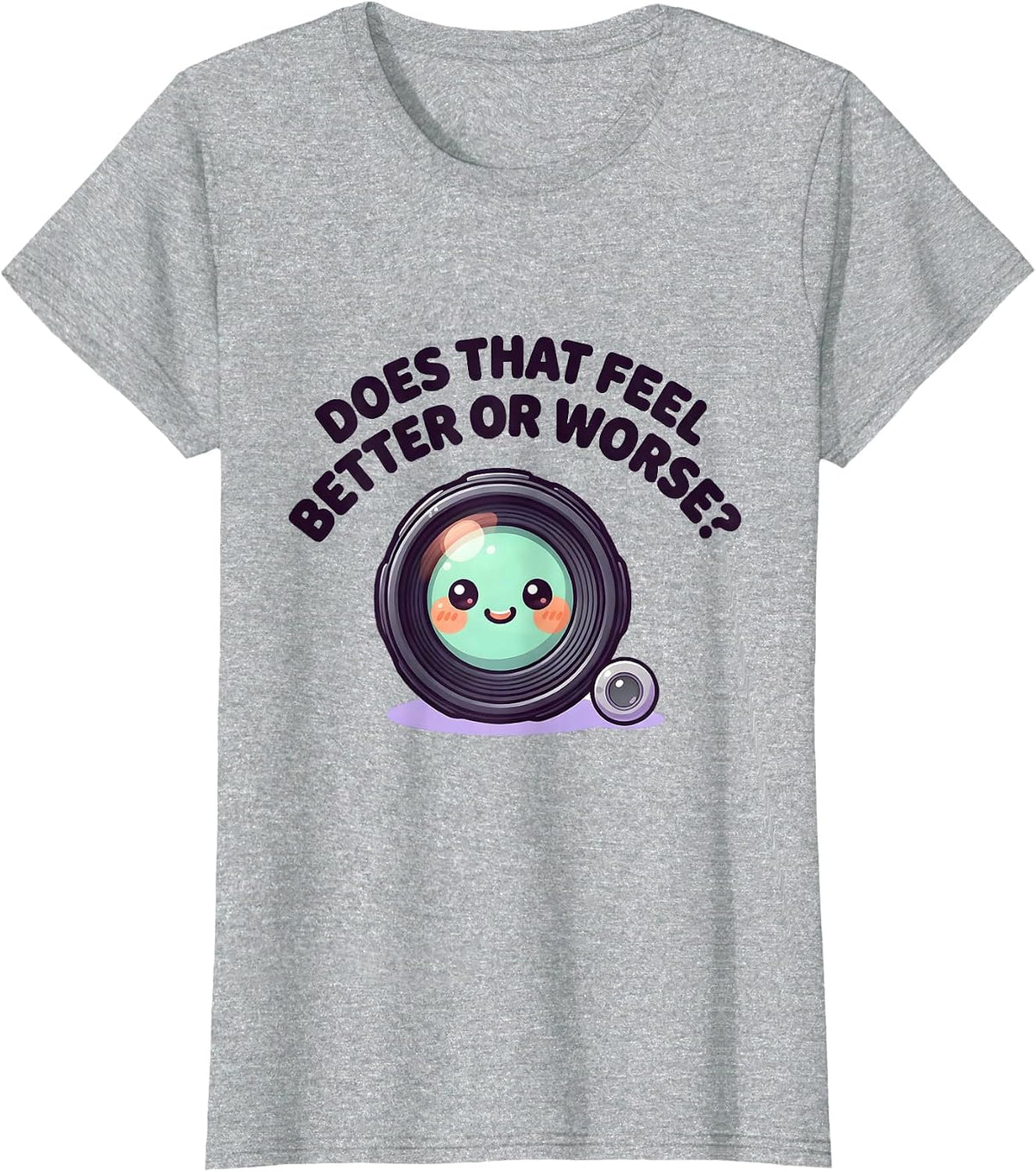 Women's Does That Feel Better Or Worse Cute Kawaii Optometry Eye T-Shirt - Heather Grey