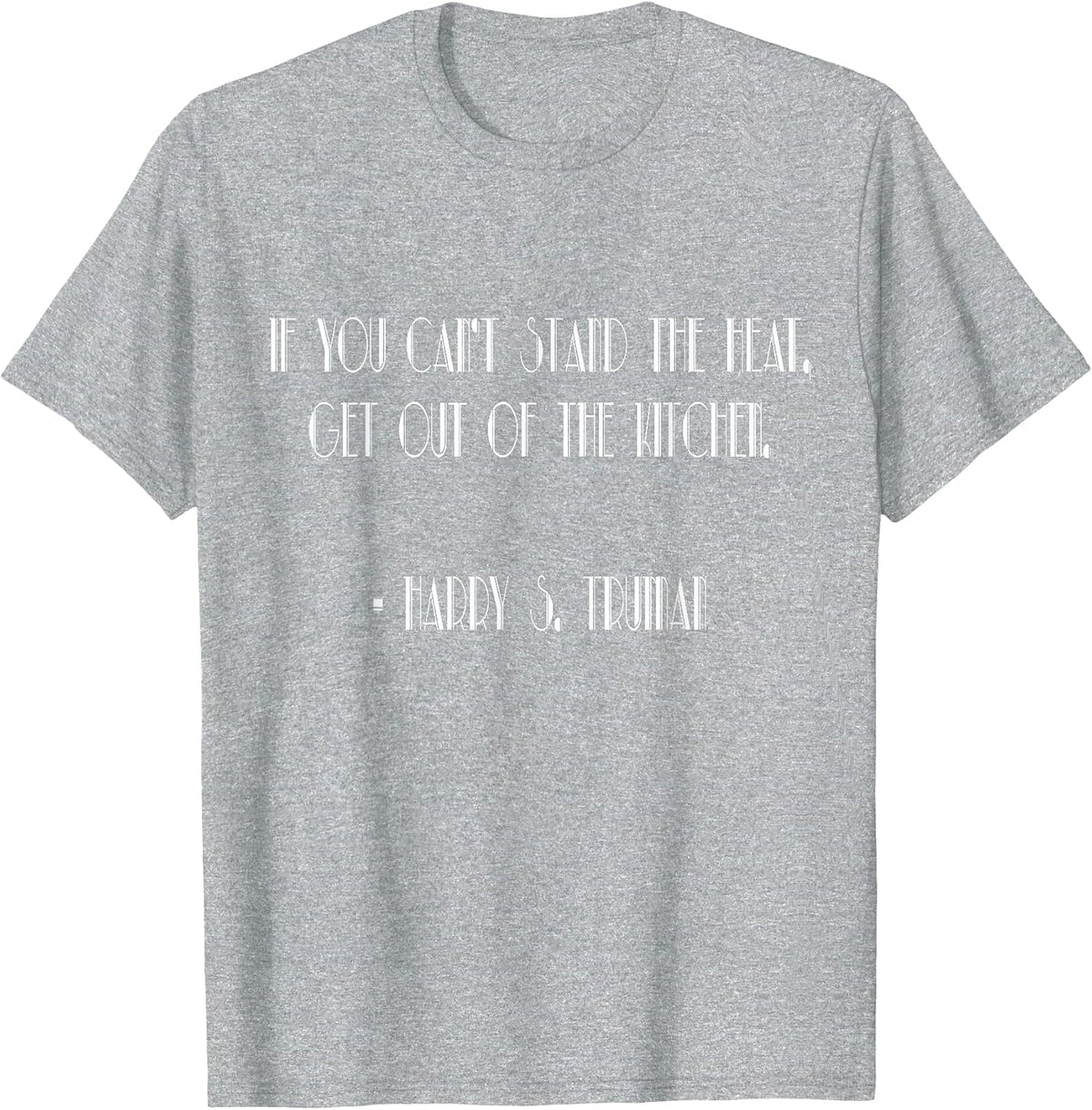 Truman Day - President Harry S Truman Quote Retro T-Shirt T-Shirt - Heather Grey