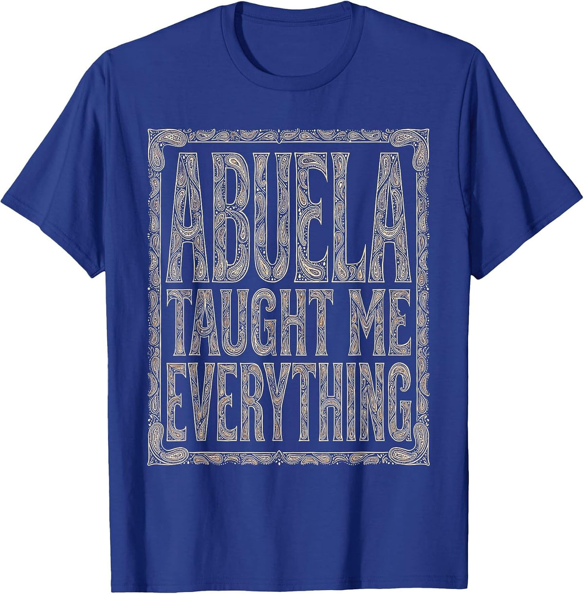 Abuela Taught Me Everything Mexican Heritage Design T-Shirt - Royal Blue