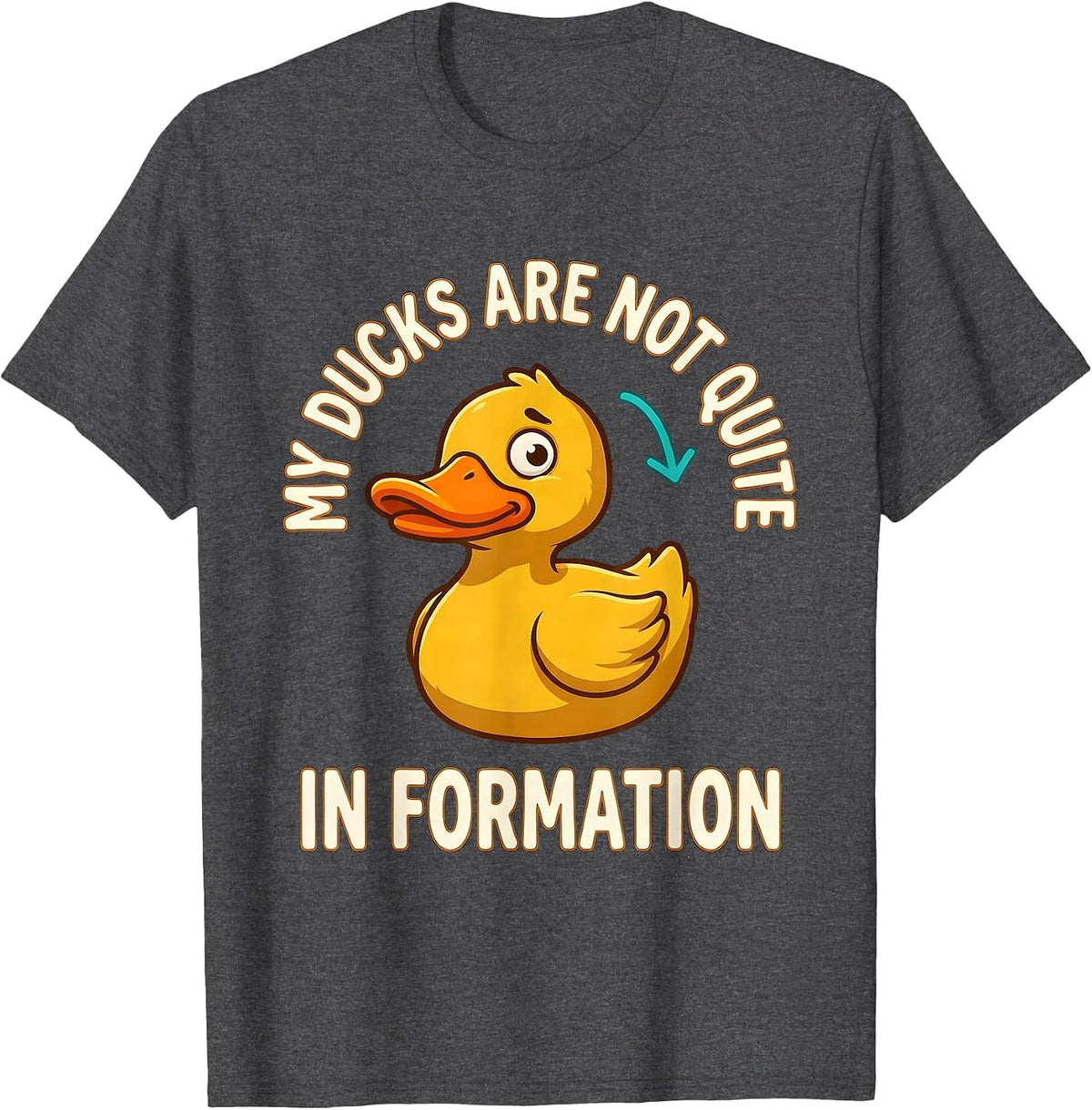 My Ducks Are Not Quite In Formation Funny Duck Lover Novelty T-Shirt - Dark Heather Grey