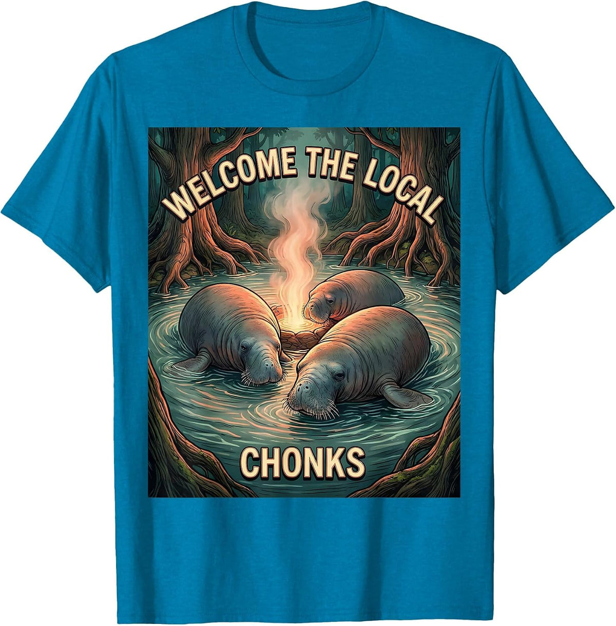 Welcome The Local Chonks Funny Manatee Lover Florida T-Shirt - Sapphire Blue