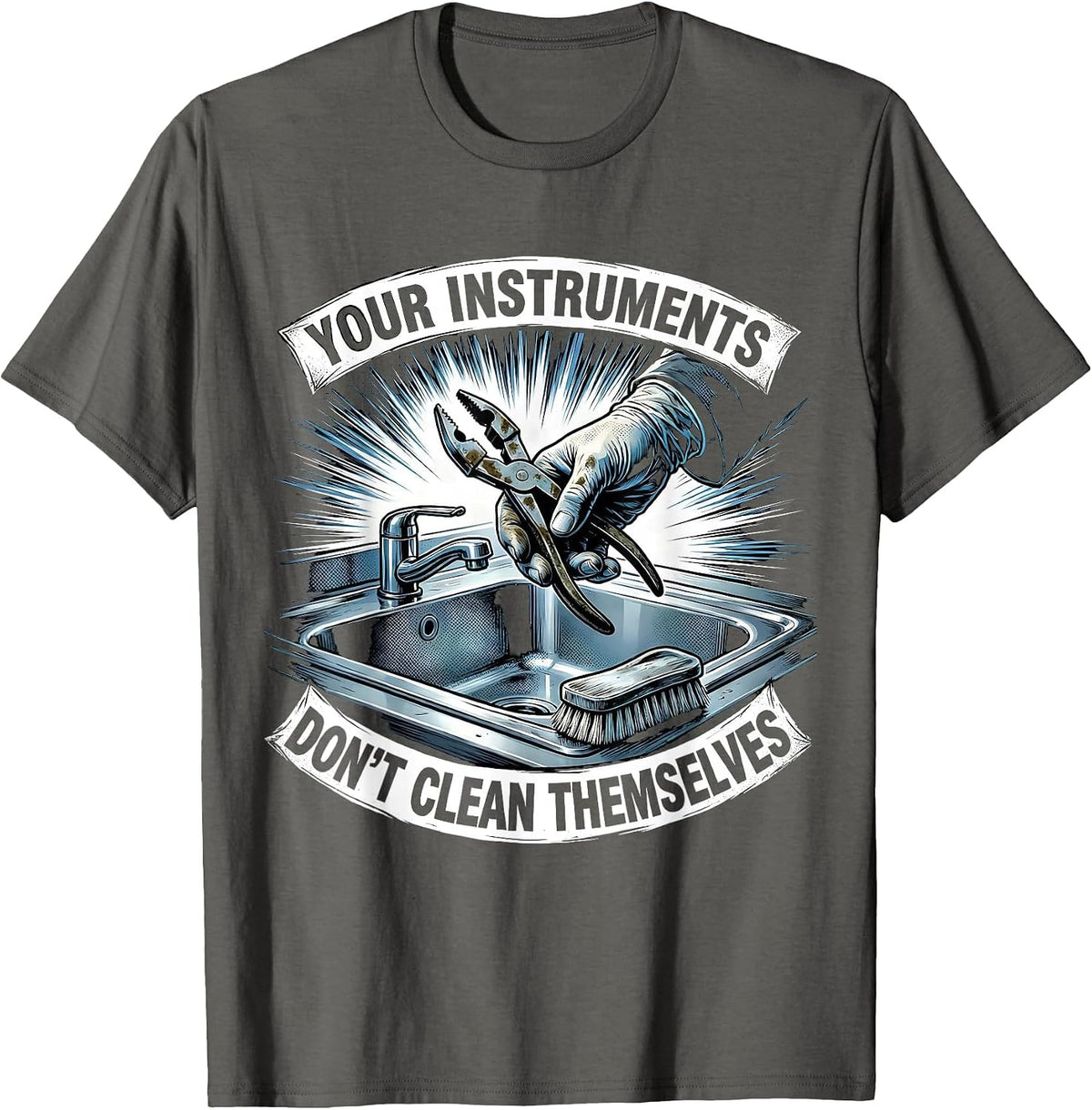 Men's Your Instruments Don't Clean Themselves Funny Surgical Tech T-Shirt - Asphalt Grey