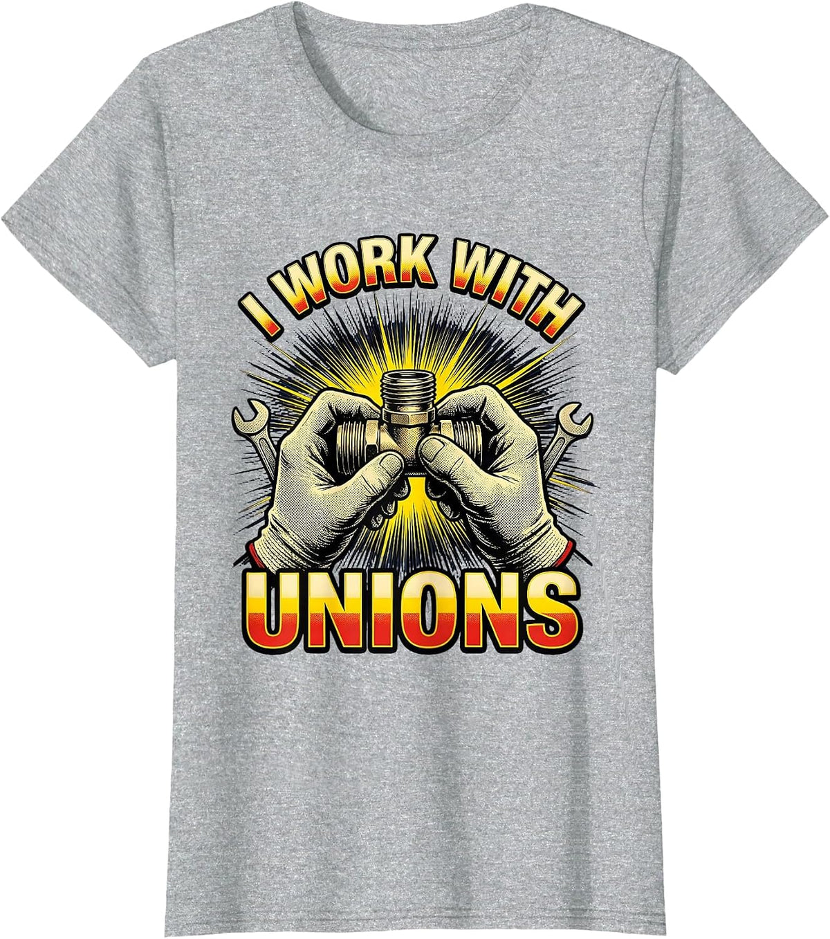 Women's I WORK WITH UNIONS Funny Plumber Pipefitter Occupational T-Shirt - Heather Grey