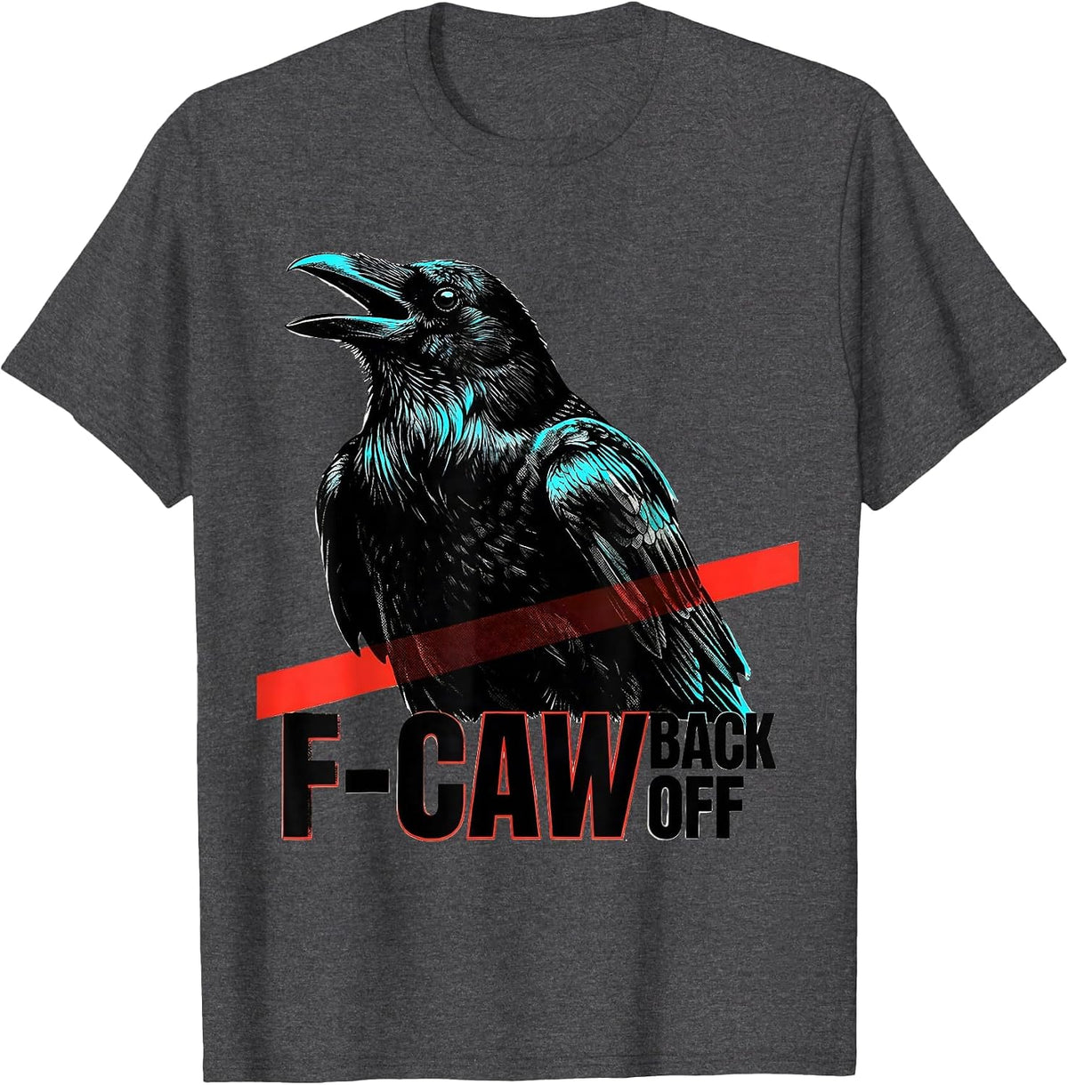 F-Caw, Back Off Funny Crow Lover Bird Watching Humor T-Shirt - Dark Heather Grey