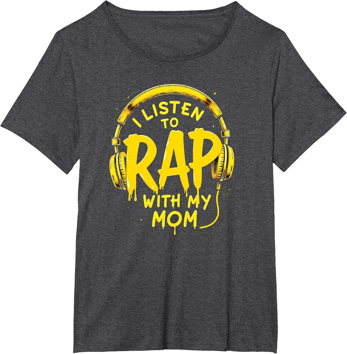 I Listen to Rap with My Mom Rapper T-Shirt - Dark Heather Grey