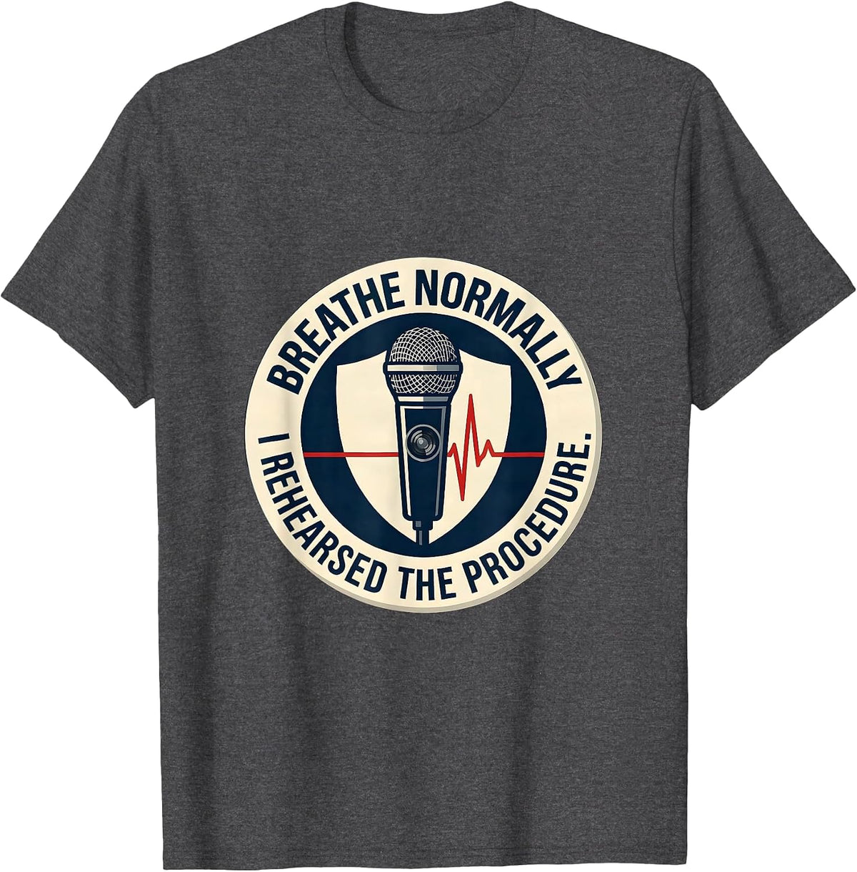 Men's Breathe Normally, I Rehearsed The Procedure Funny EMT T-Shirt - Dark Heather Grey