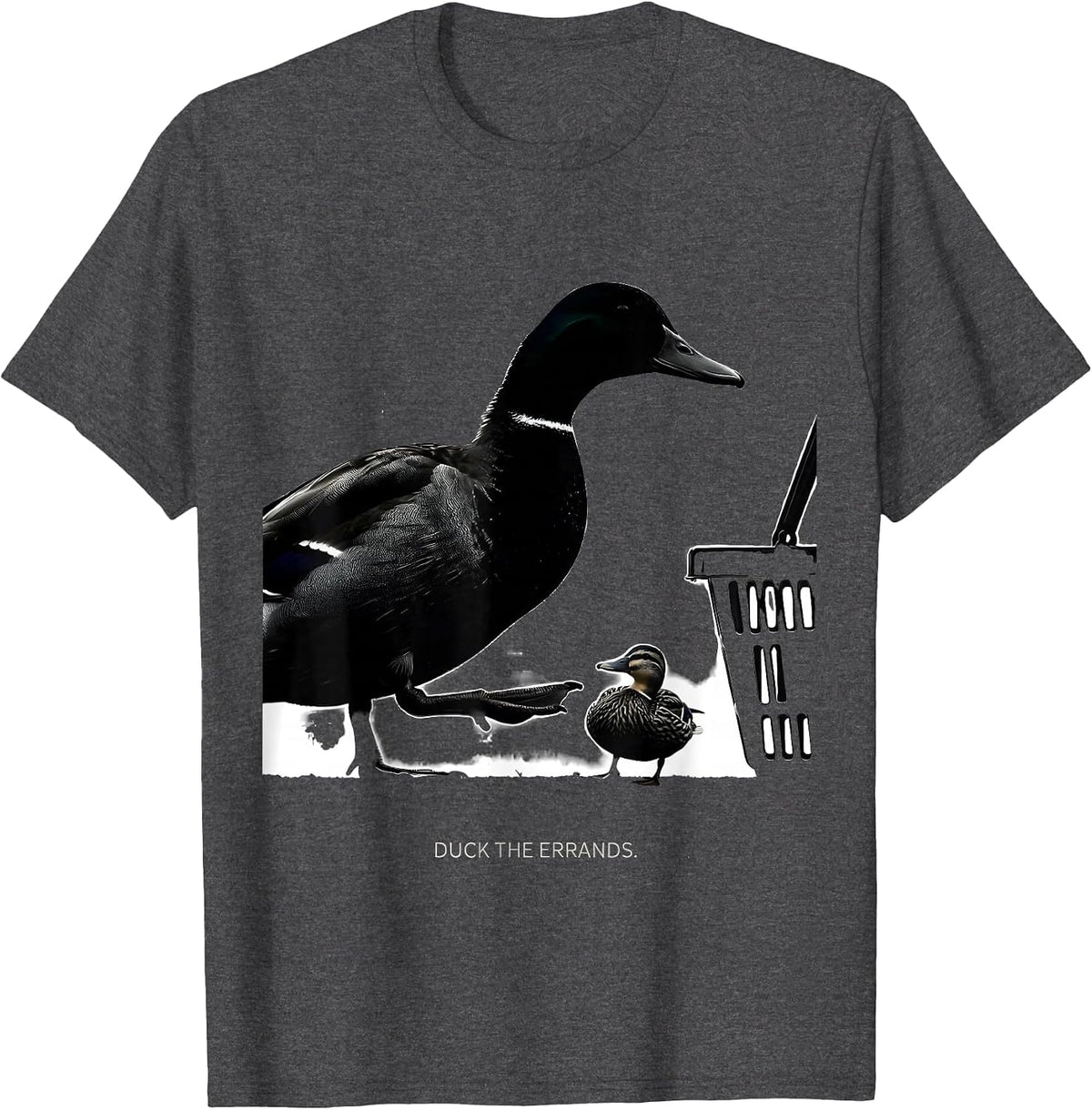 Duck The Errands Funny Duck Hunter Waterfowl Hunting Humor T-Shirt - Dark Heather Grey