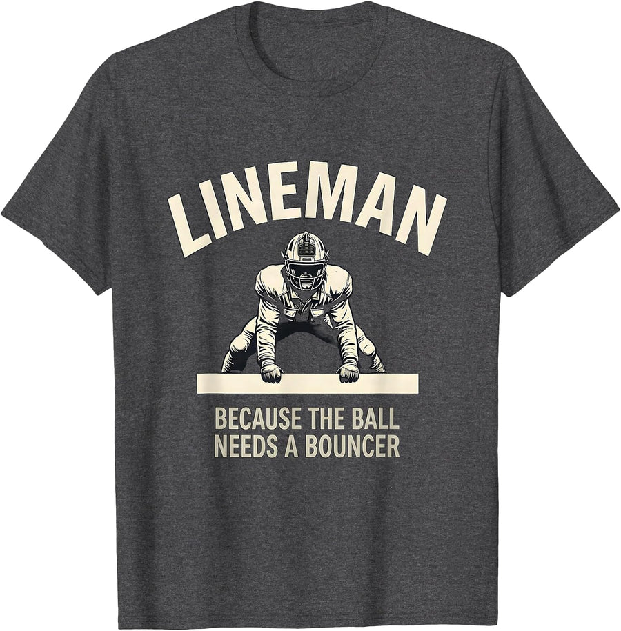 Men's Lineman Because The Ball Needs A Bouncer Football Lineman T-Shirt - Dark Heather Grey