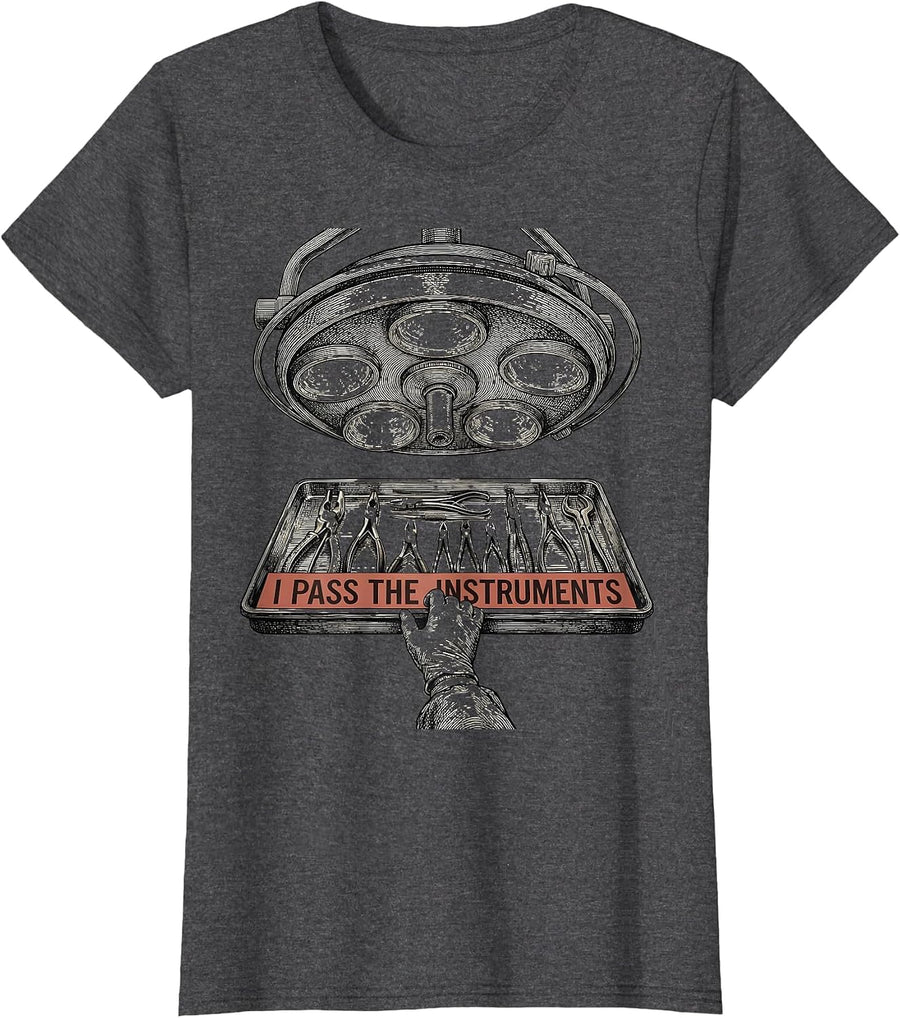 Women's I Pass The Instruments Playful Surgical Tech Occupational T-Shirt - Dark Heather Grey