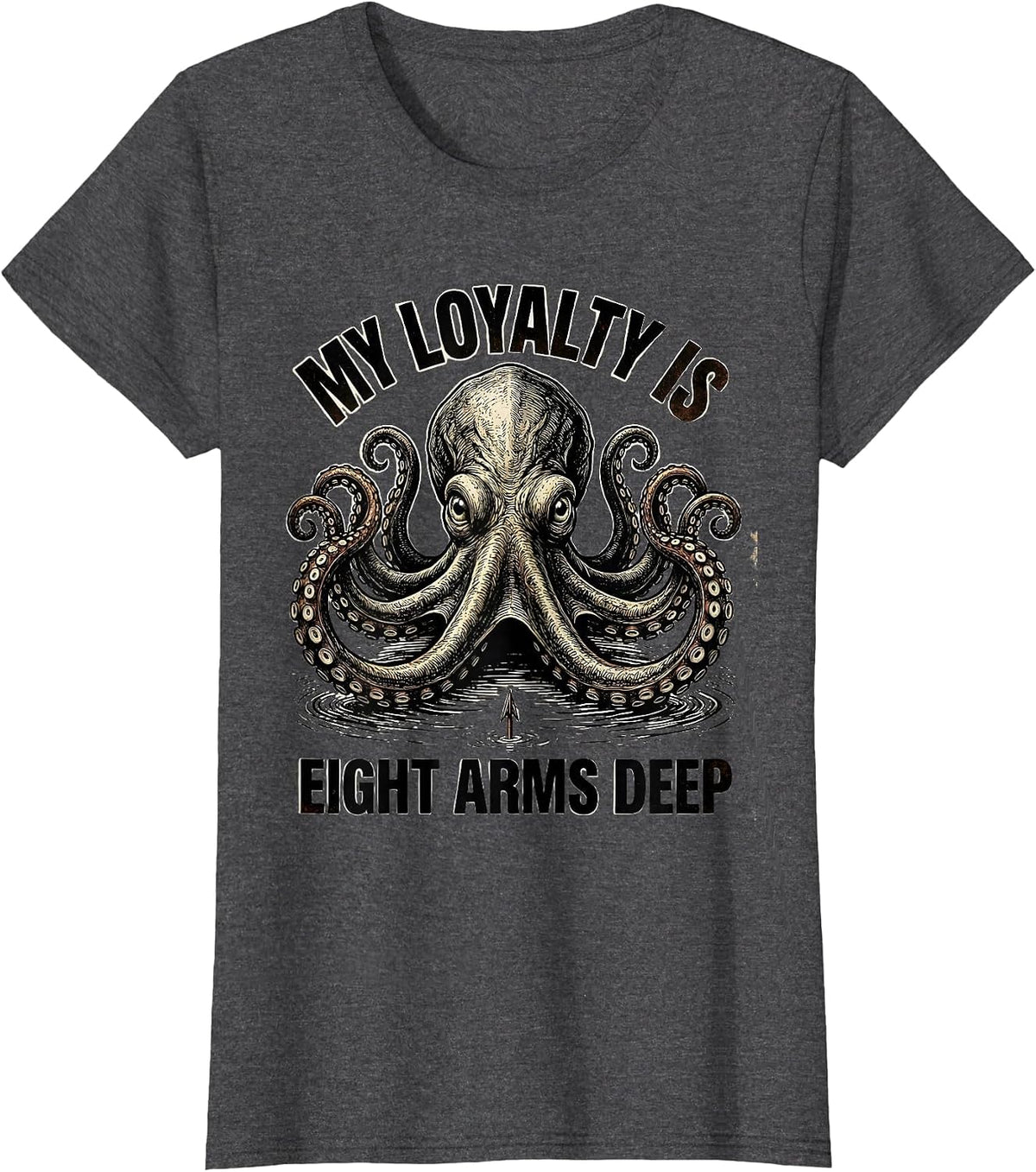 Women's My Loyalty Is Eight Arms Deep Vintage Octopus Lover Ocean T-Shirt - Dark Heather Grey