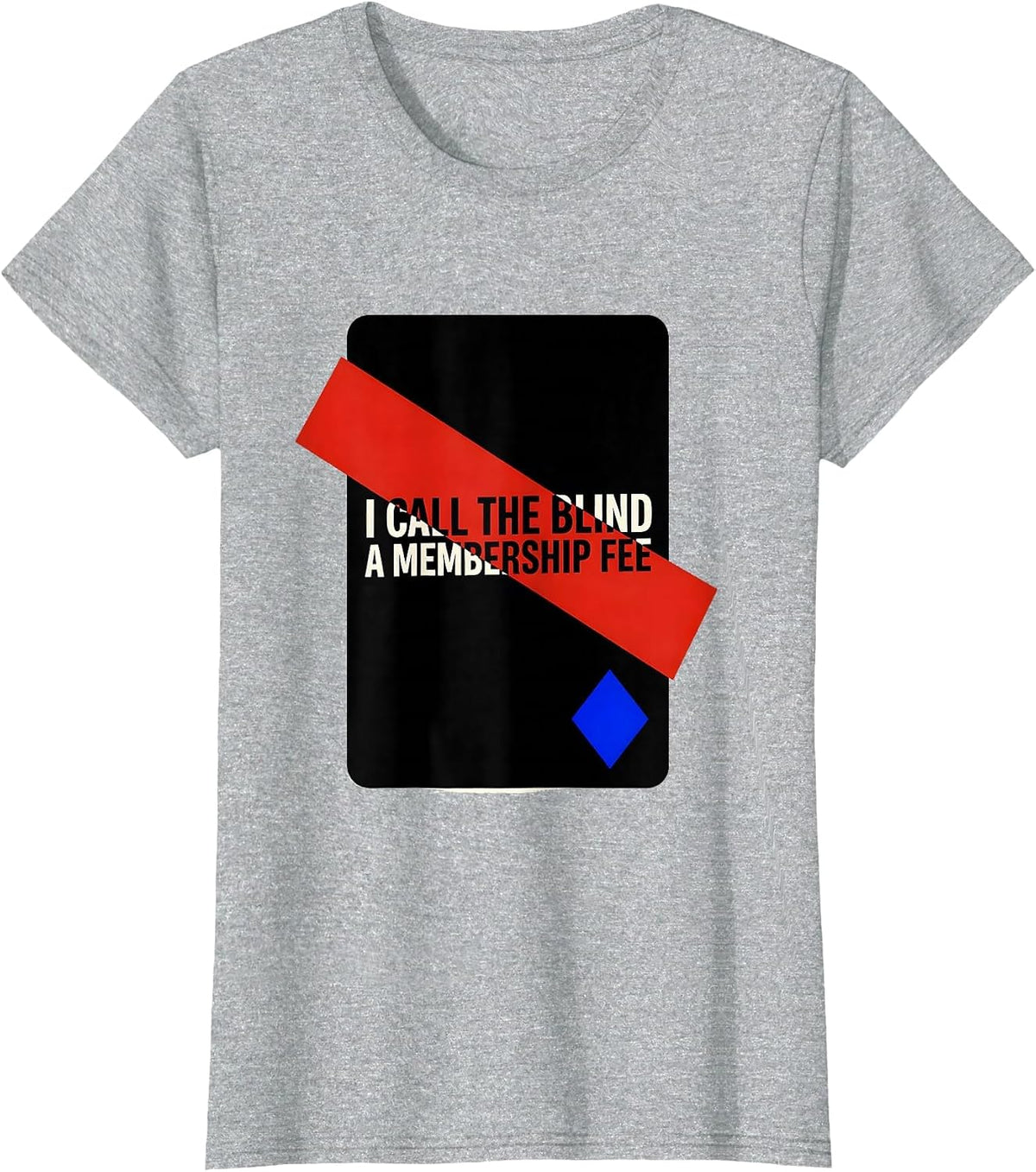 I Call The Blind A Membership Fee Funny Poker Player Casino T-Shirt - Heather Grey