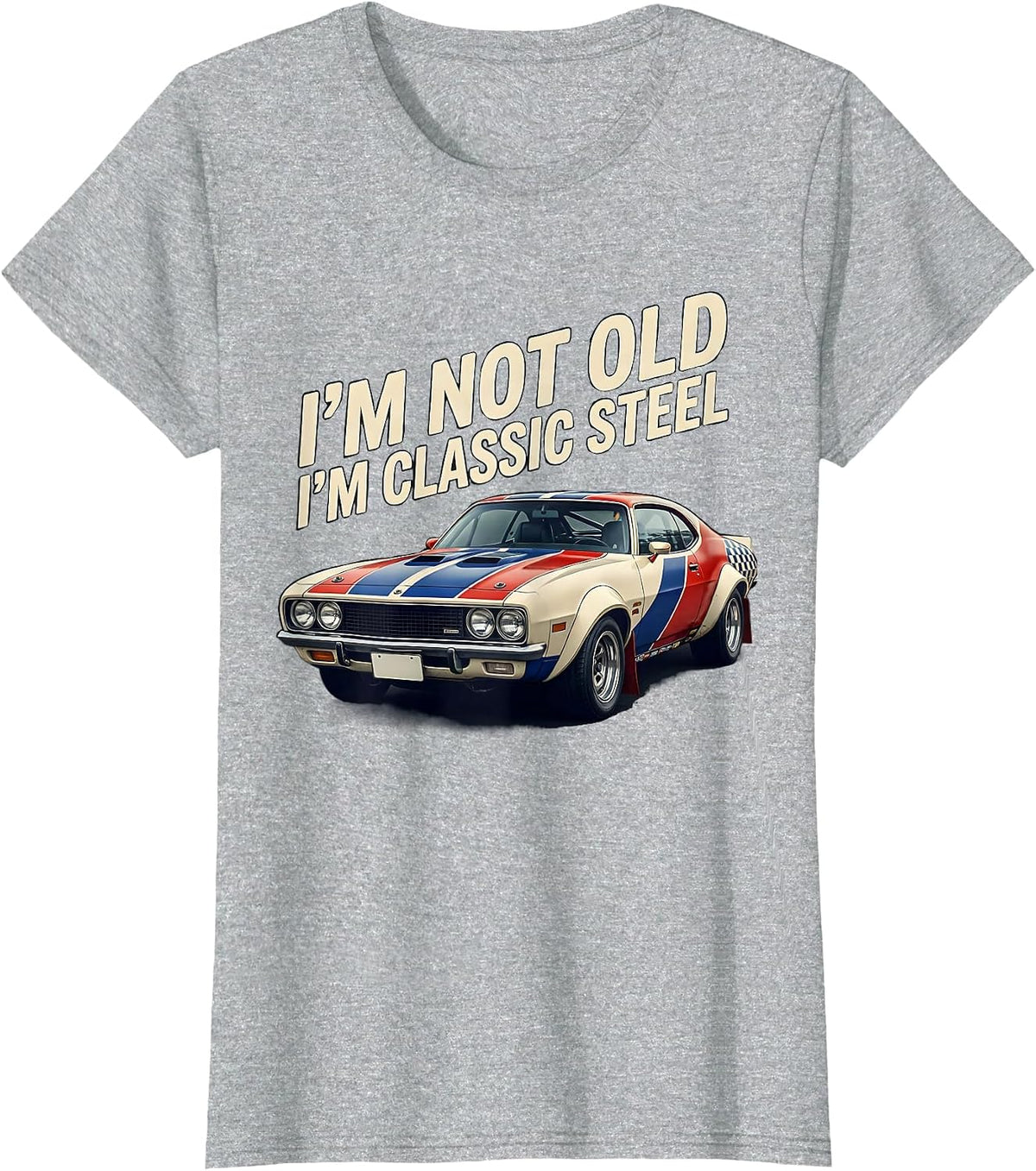 I'm Not Old I'm Classic Steel Funny Classic Car Guy Birthday T-Shirt - Heather Grey