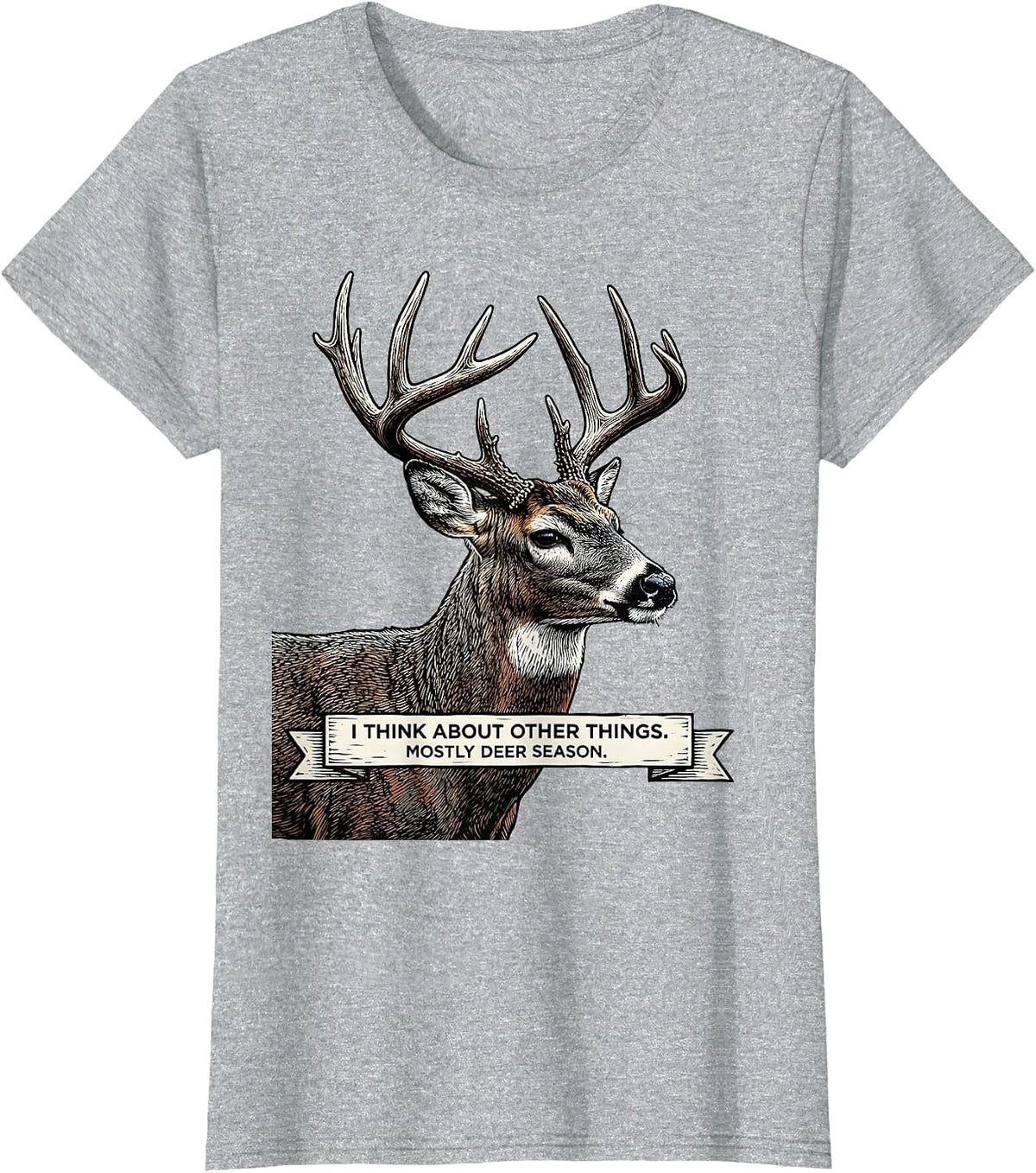 Women's I Think About Other Things. Mostly Deer Season. Funny T-Shirt - Heather Grey
