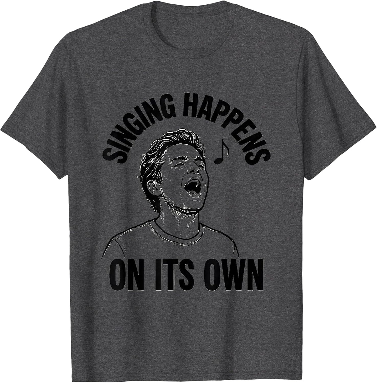 Singing Happens On Its Own Funny Choir Singer Karaoke Humor T-Shirt - Dark Heather Grey