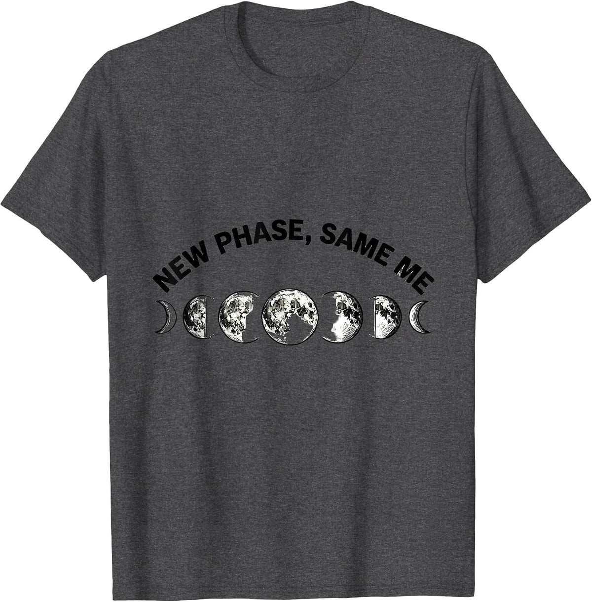 New Phase Same Me Celestial Moon Phase Lunar Cycle Astronomy T-Shirt - Dark Heather Grey