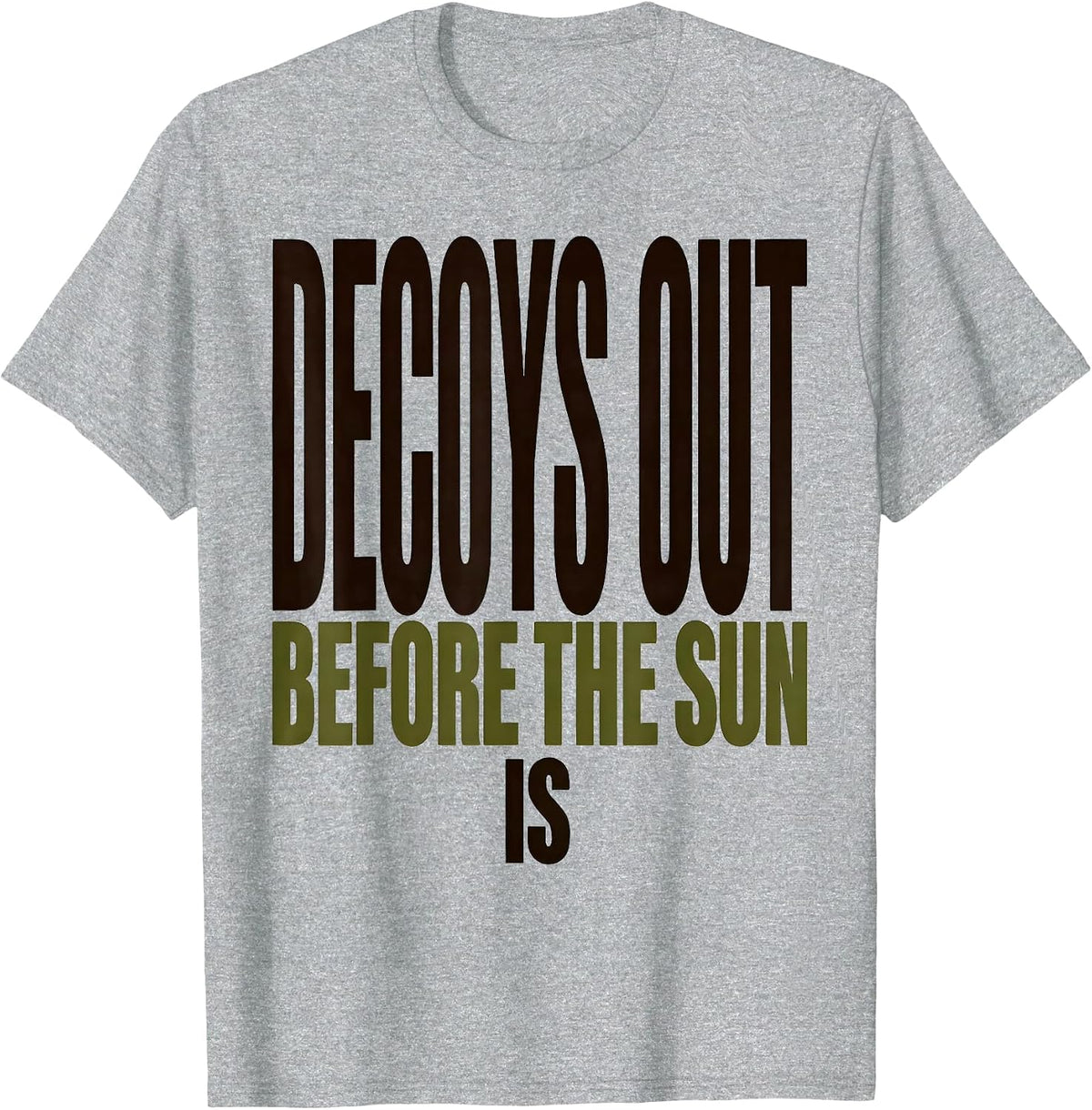 Men's Decoys Out Before The Sun Is Rustic Duck Hunting Dad Gift T-Shirt - Heather Grey