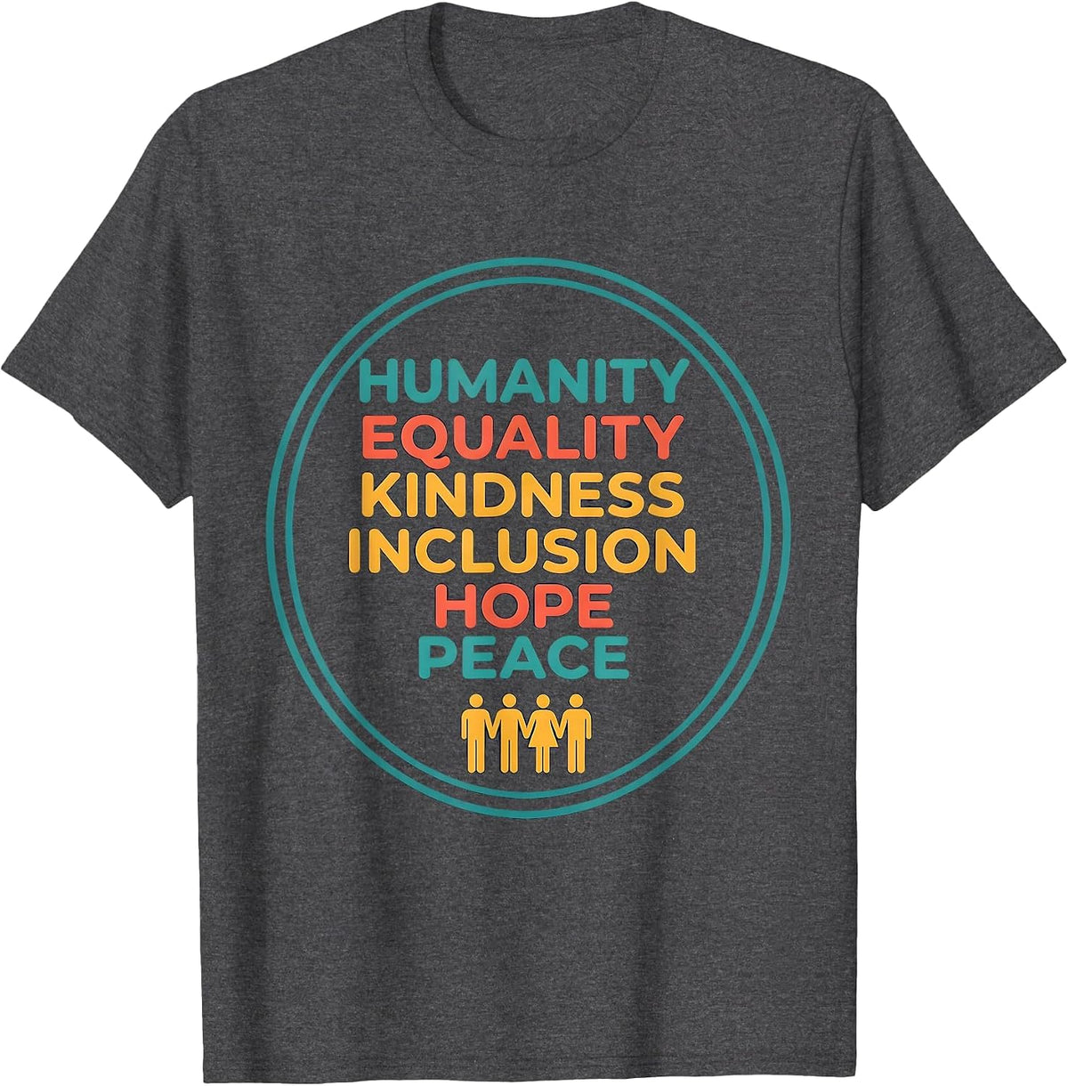 Humanity Equality Kindness Inclusion Hope Peace Social T-Shirt - Dark Heather Grey