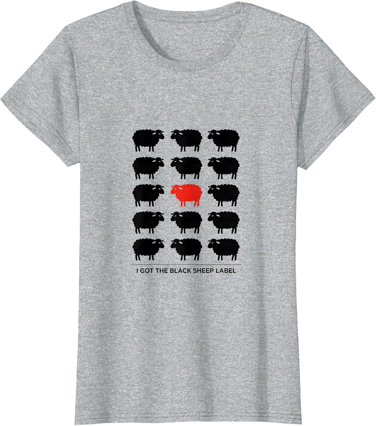 I Got The Black Sheep Label Funny Outsider Humor T-Shirt - Heather Grey