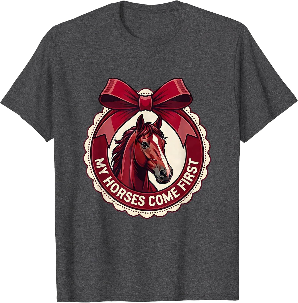 My Horses Come First Horse Lover Design T-Shirt - Dark Heather Grey