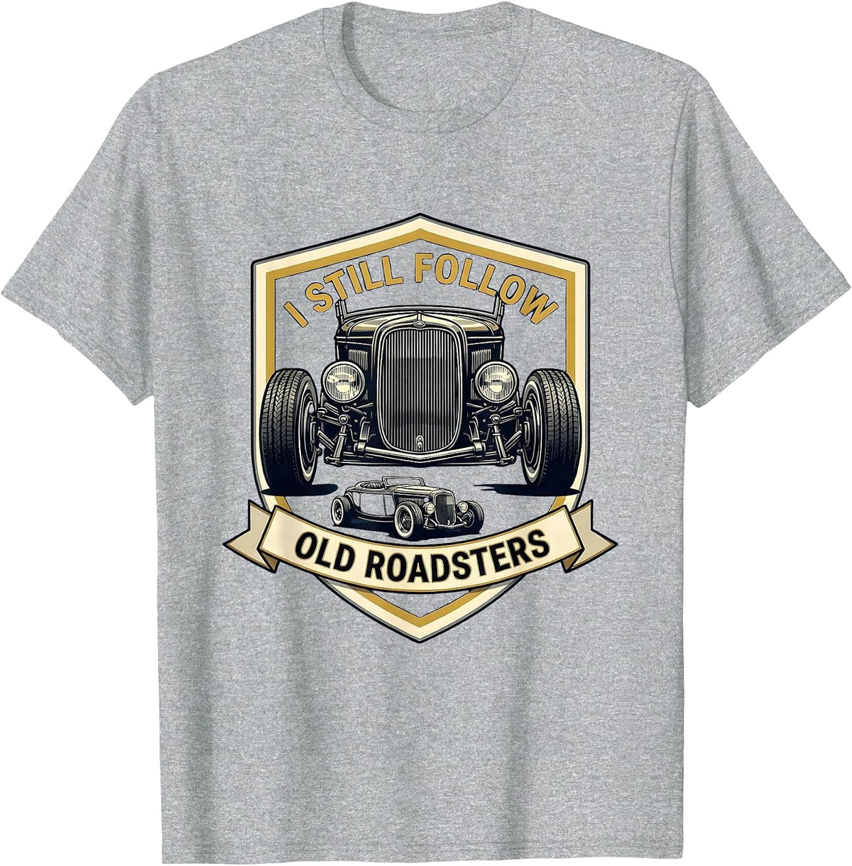 Men's I Still Follow Old Roadsters Classic Car Guy Humor T-Shirt - Heather Grey