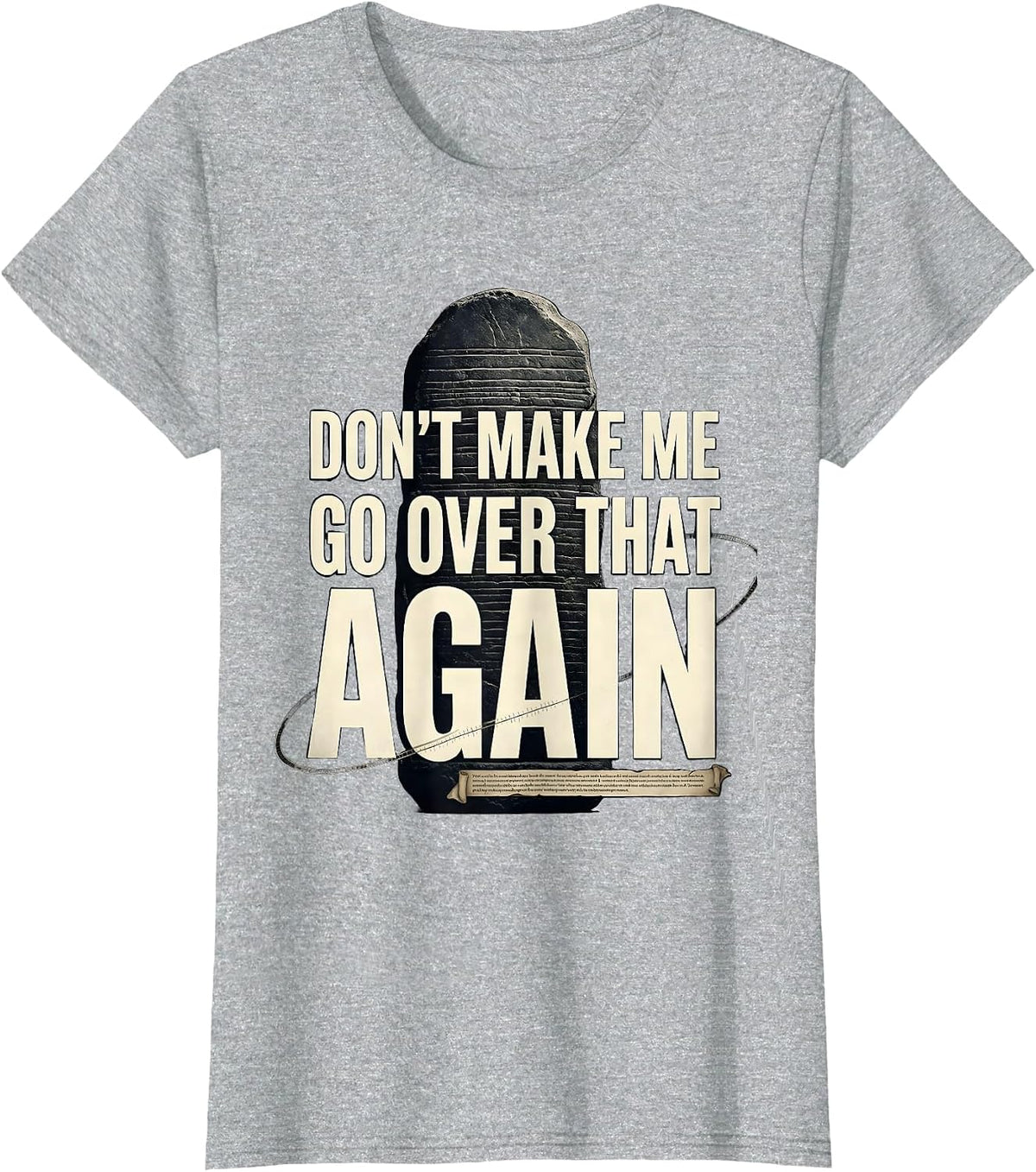 Don't Make Me Go Over That Again Funny History Teacher T-Shirt - Heather Grey
