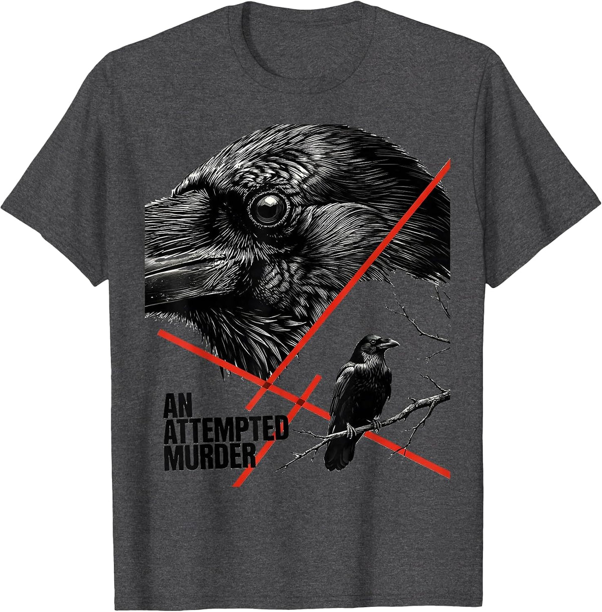 An Attempted Murder Dark Humor Crow Lover Nature Pun T-Shirt - Dark Heather Grey