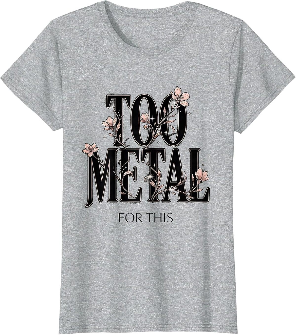 Women's Too Metal For This Heavy Metal Graphic Design T-Shirt - Heather Grey