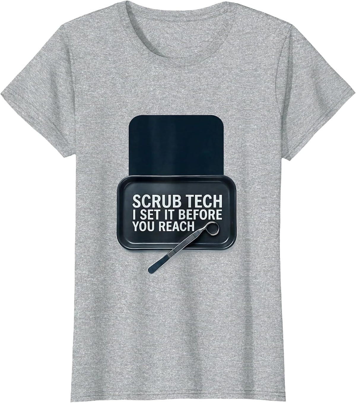Women's Scrub Tech I Set It Before You Reach Funny PCT Surgical Tech T-Shirt - Heather Grey