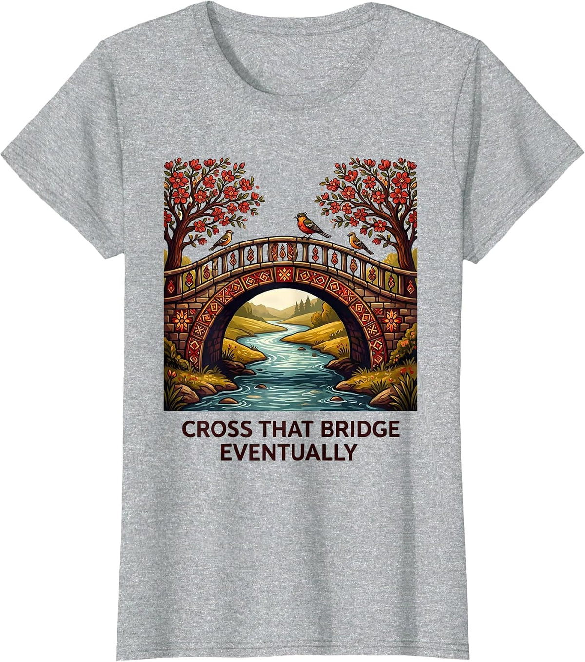 Women's Cross That Bridge Eventually Funny Saying Design T-Shirt - Heather Grey