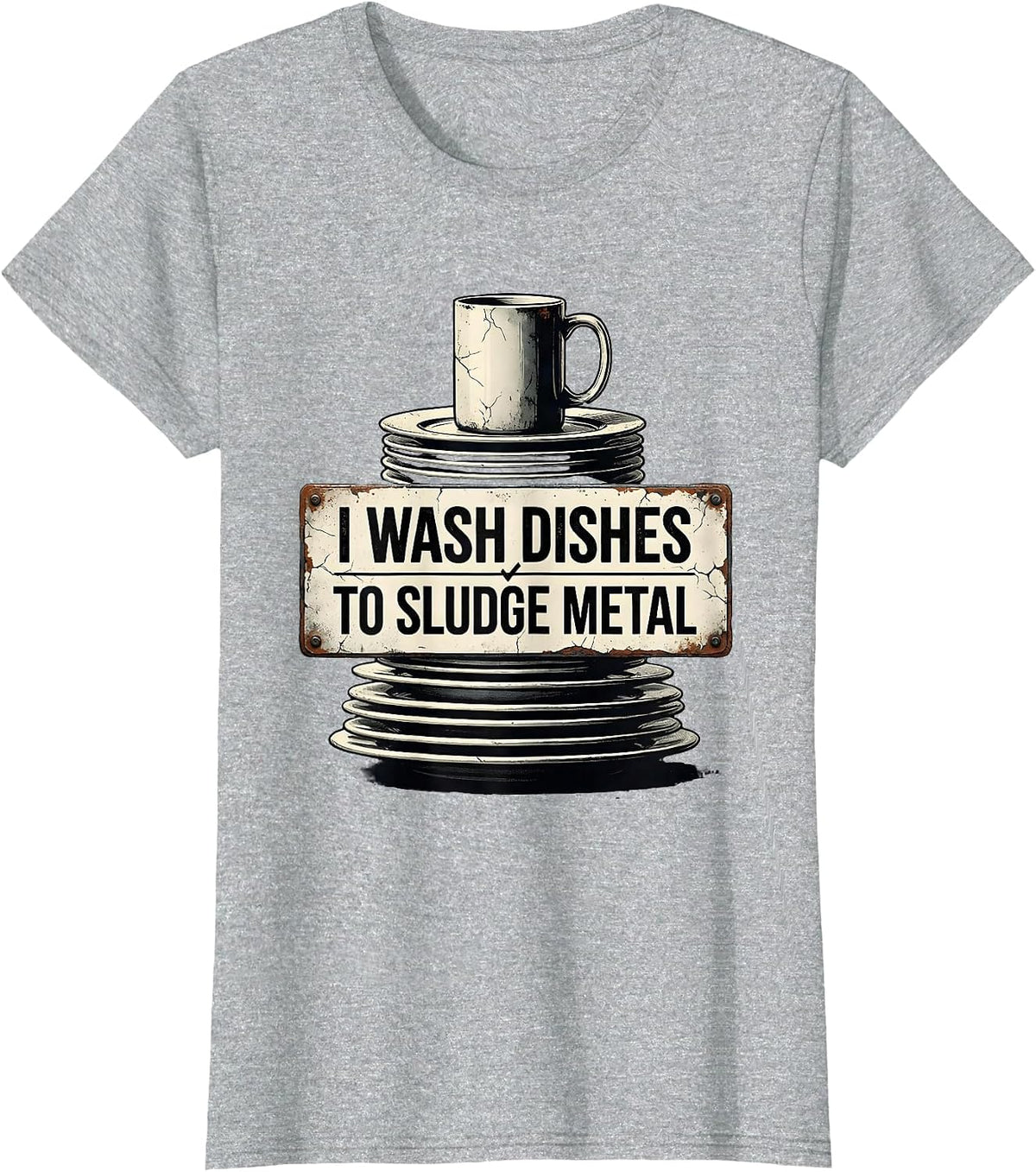 I Wash Dishes To Sludge Metal Funny Metalhead Heavy Metal T-Shirt - Heather Grey