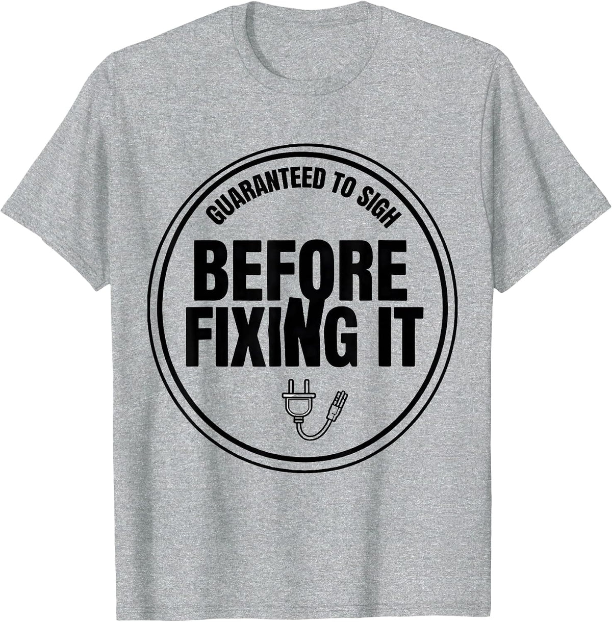 Men's Guaranteed To Sigh Before Fixing It Funny Tech Support IT T-Shirt - Heather Grey